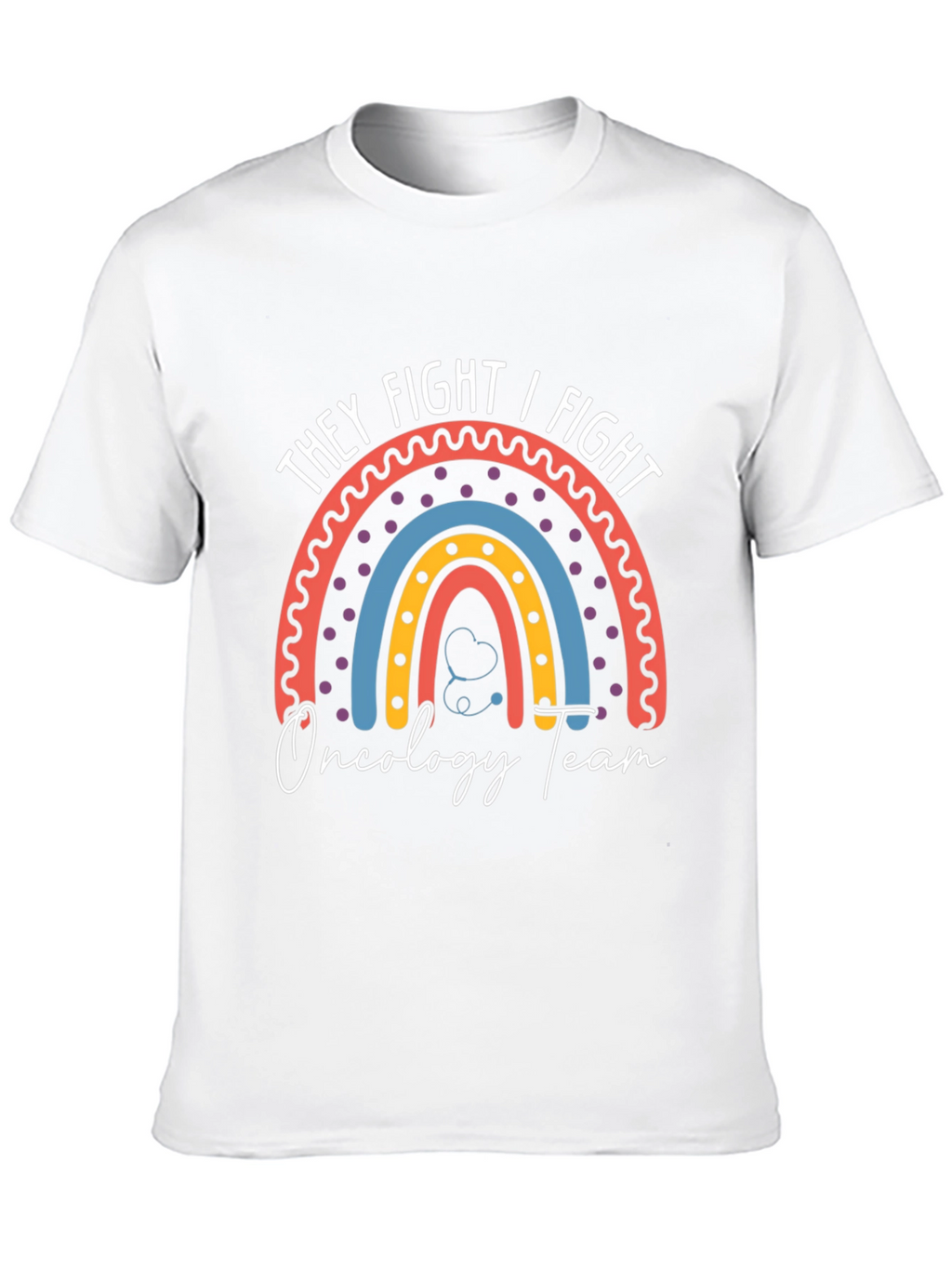 They Fight I Fight Oncology Team T-Shirt