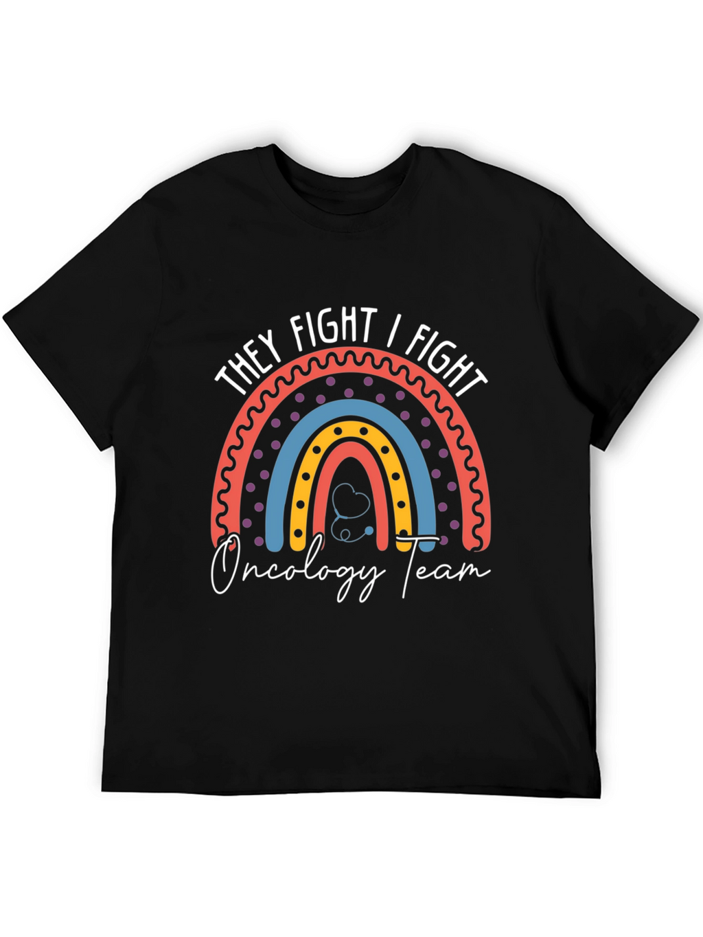 They Fight I Fight Oncology Team T-Shirt