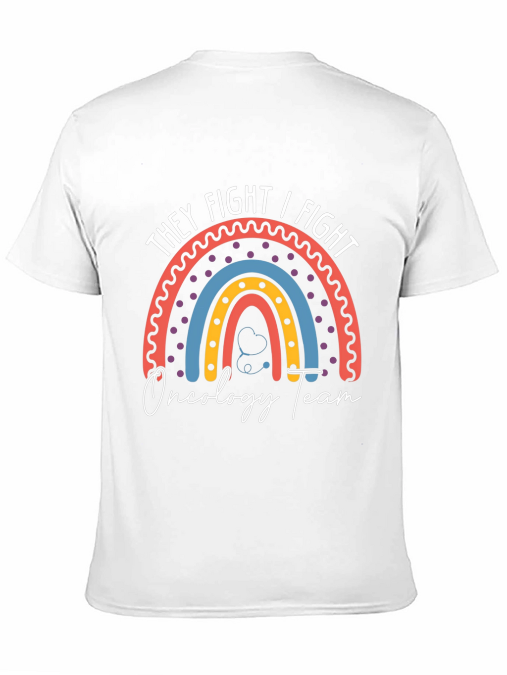 They Fight I Fight Oncology Team T-Shirt