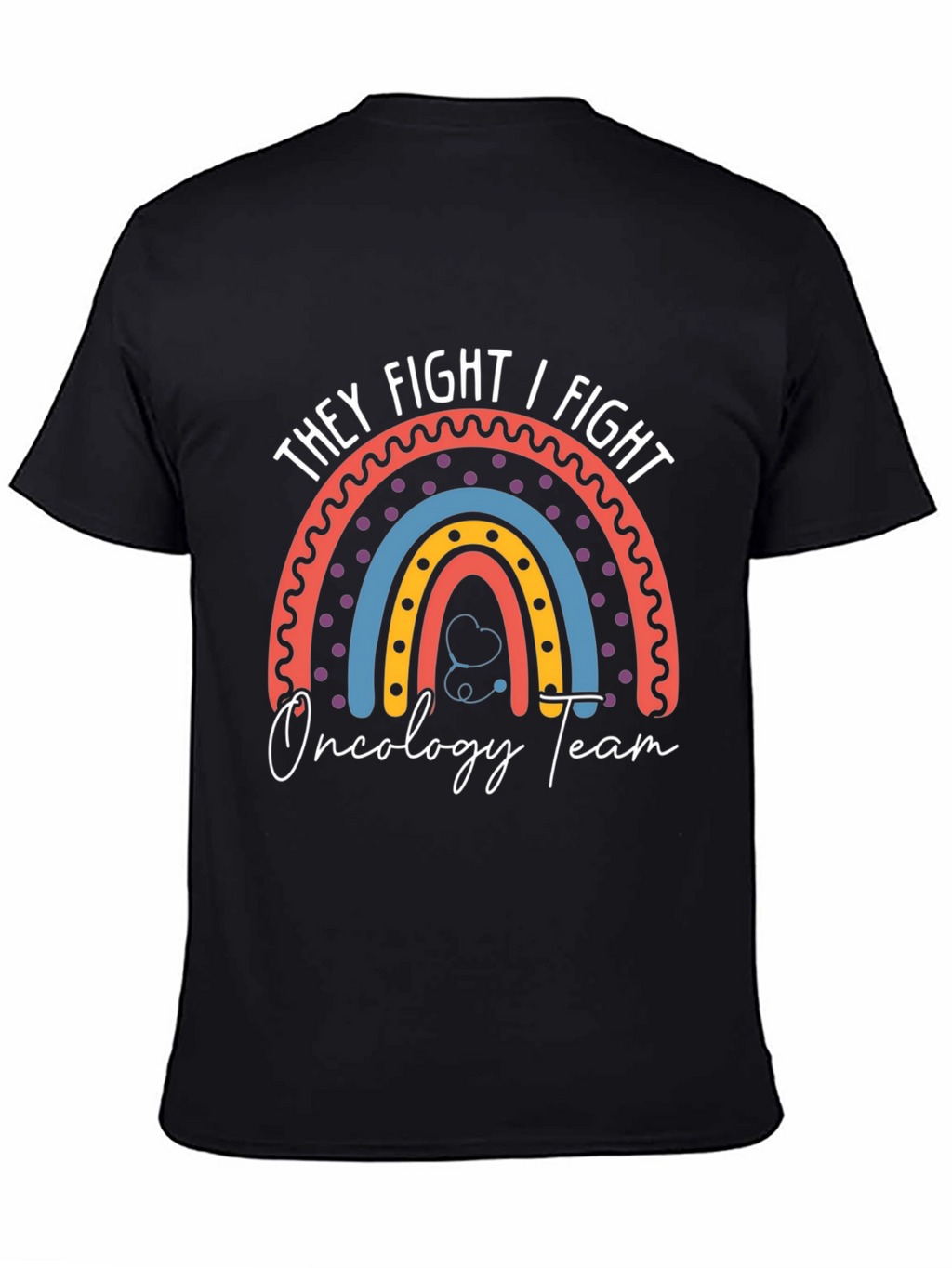 They Fight I Fight Oncology Team T-Shirt