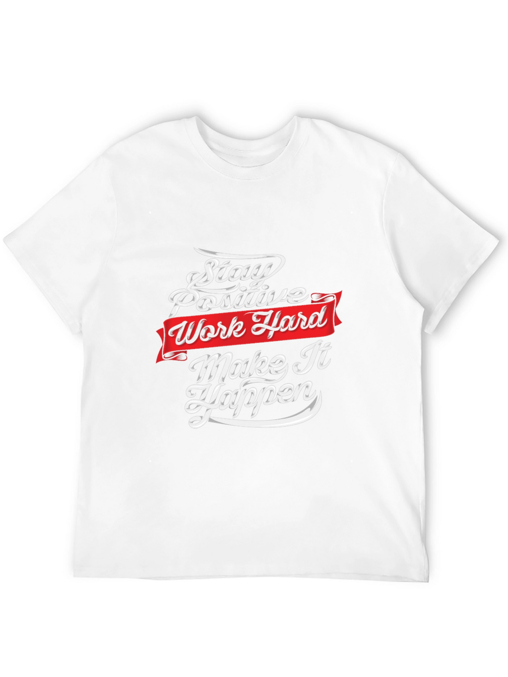 Motivational T-Shirt: Stay Positive Work Hard