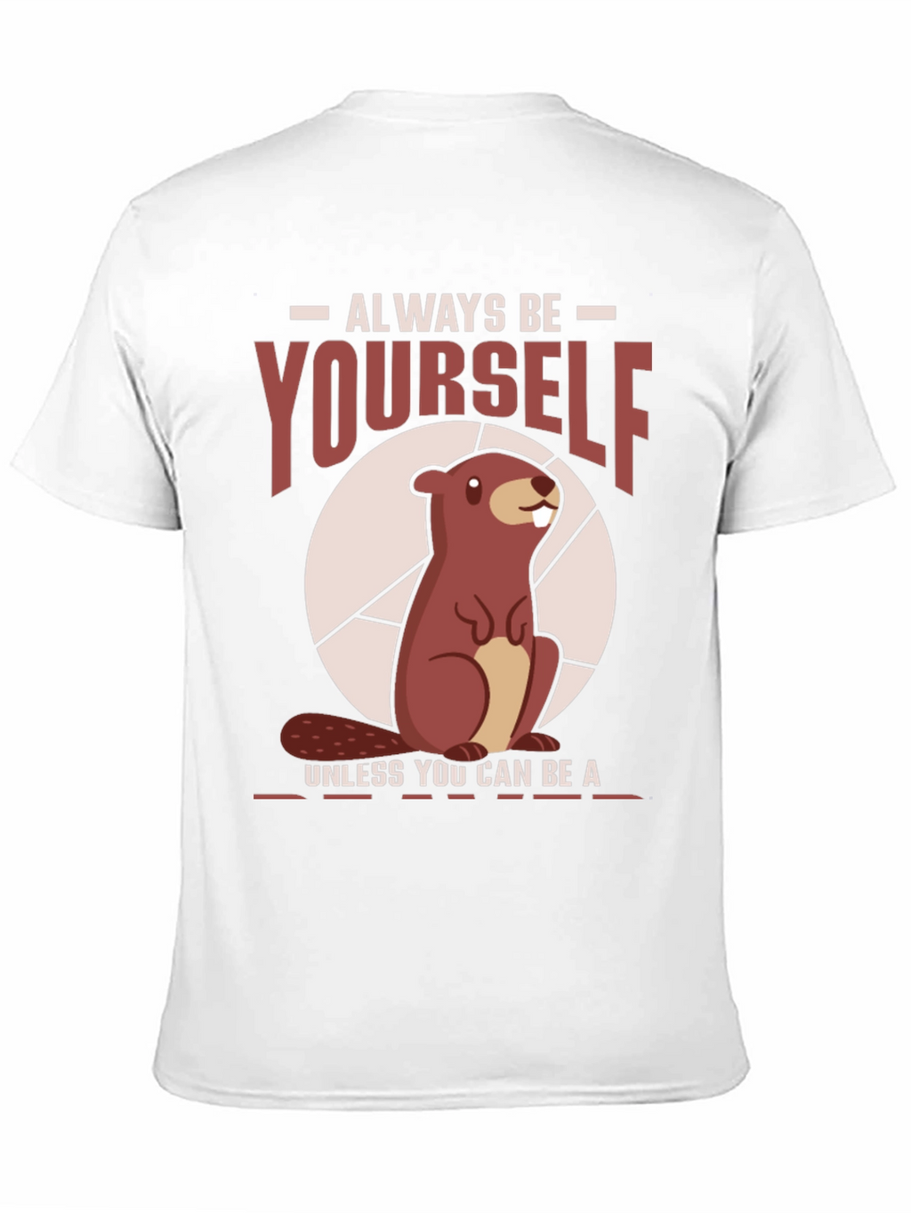 Funny Beaver T-Shirt - Always Be Yourself Tee
