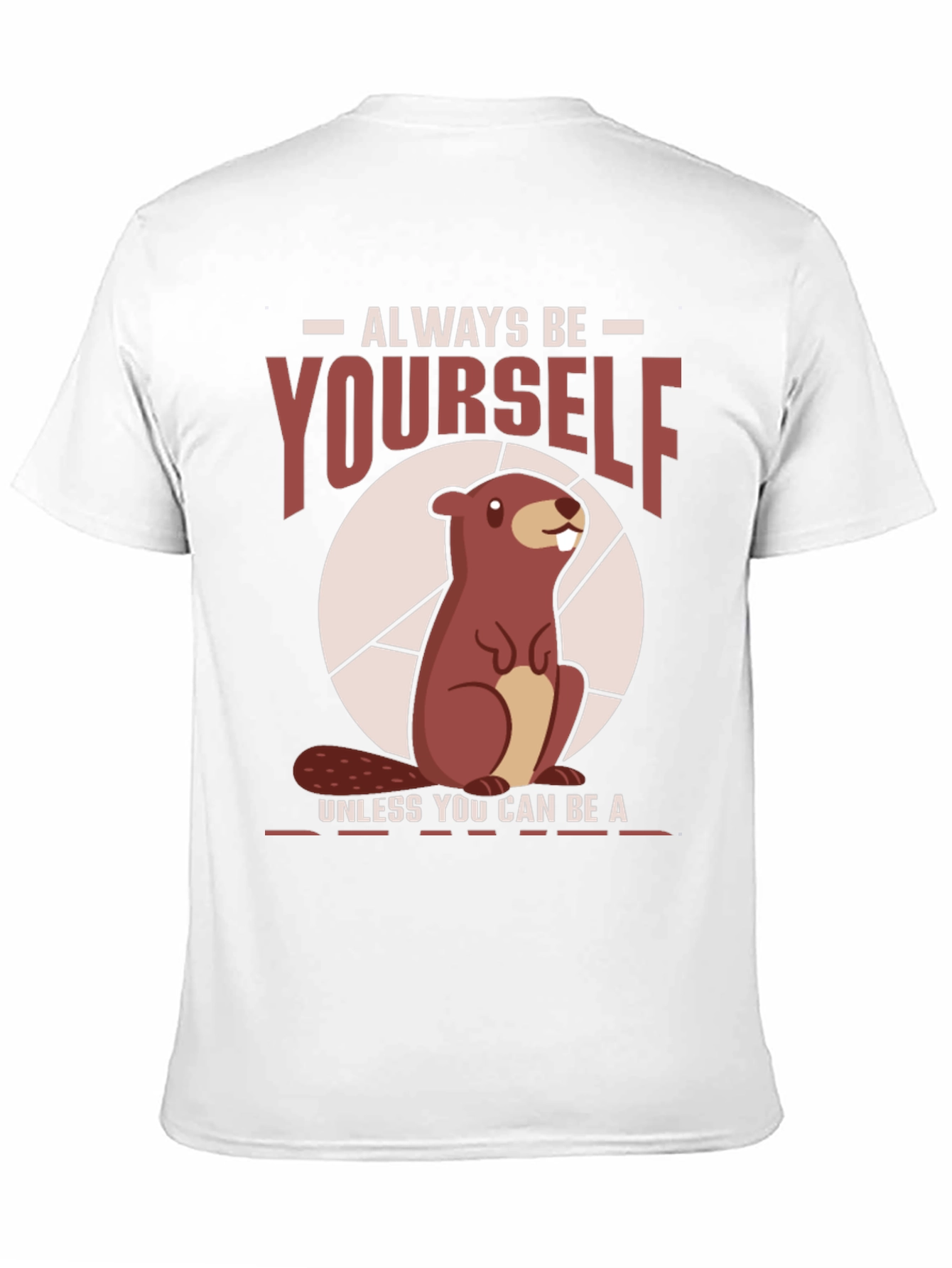 Funny Beaver T-Shirt - Always Be Yourself Tee
