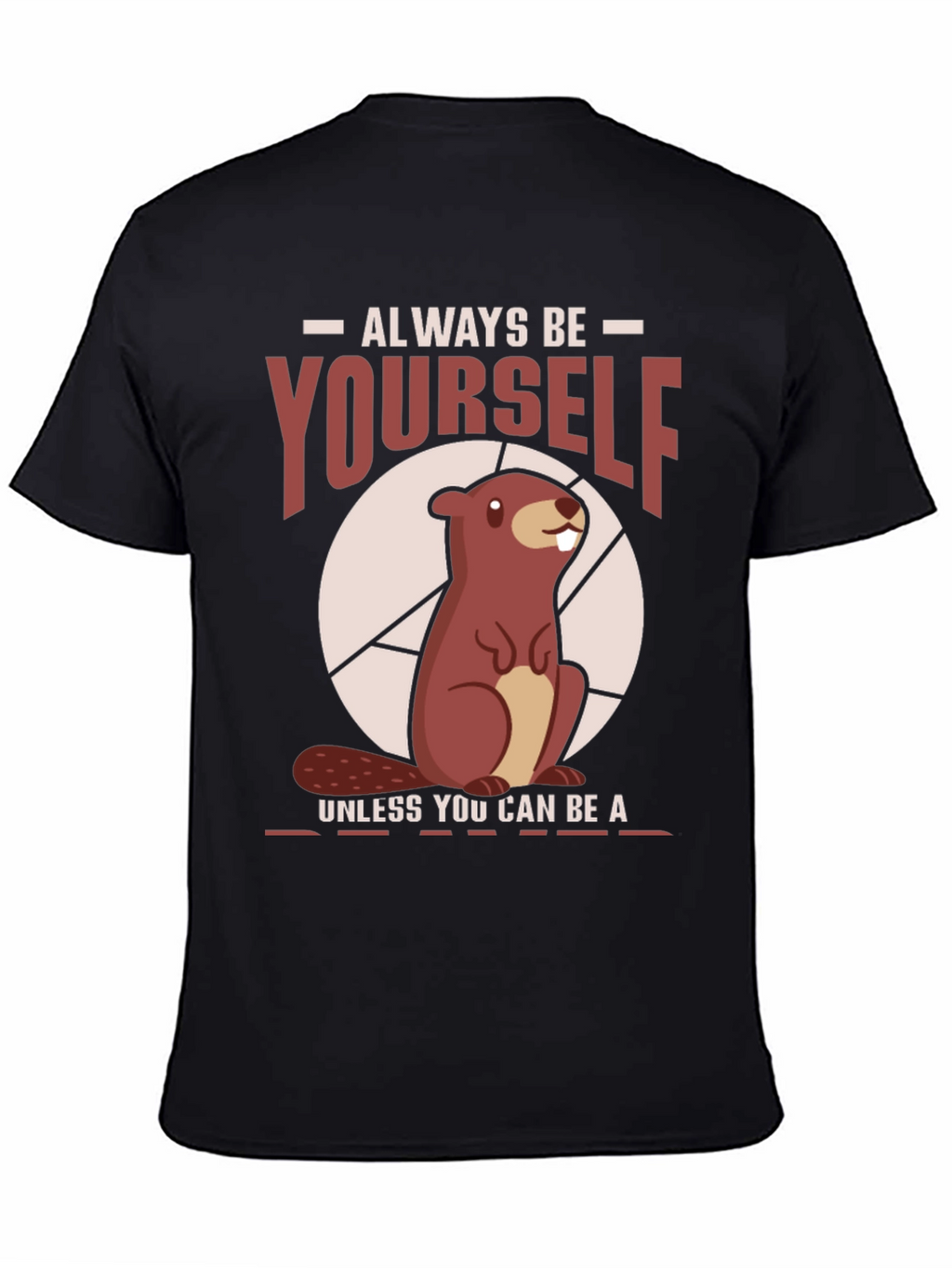 Funny Beaver T-Shirt - Always Be Yourself Tee