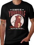 Funny Beaver T-Shirt - Always Be Yourself Tee