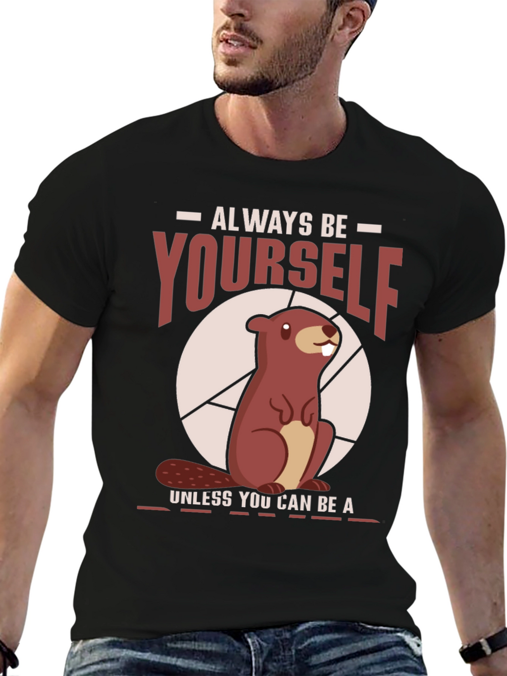 Funny Beaver T-Shirt - Always Be Yourself Tee