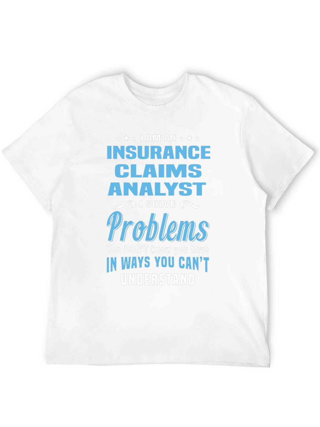 Insurance Claims Analyst T-Shirt