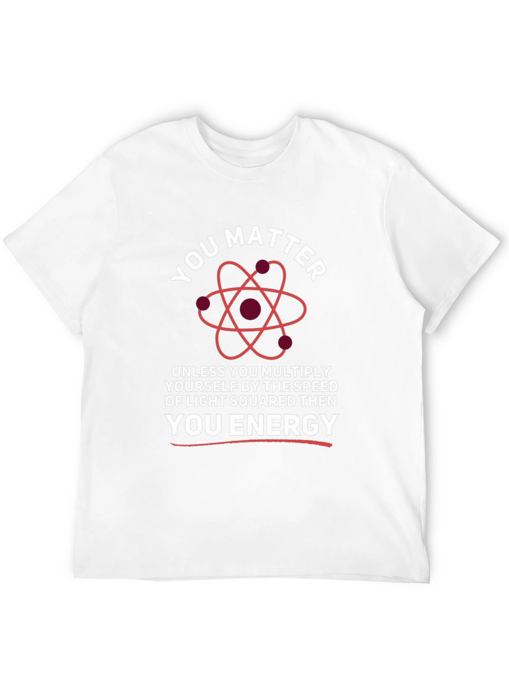 You Matter Energy Science T-Shirt