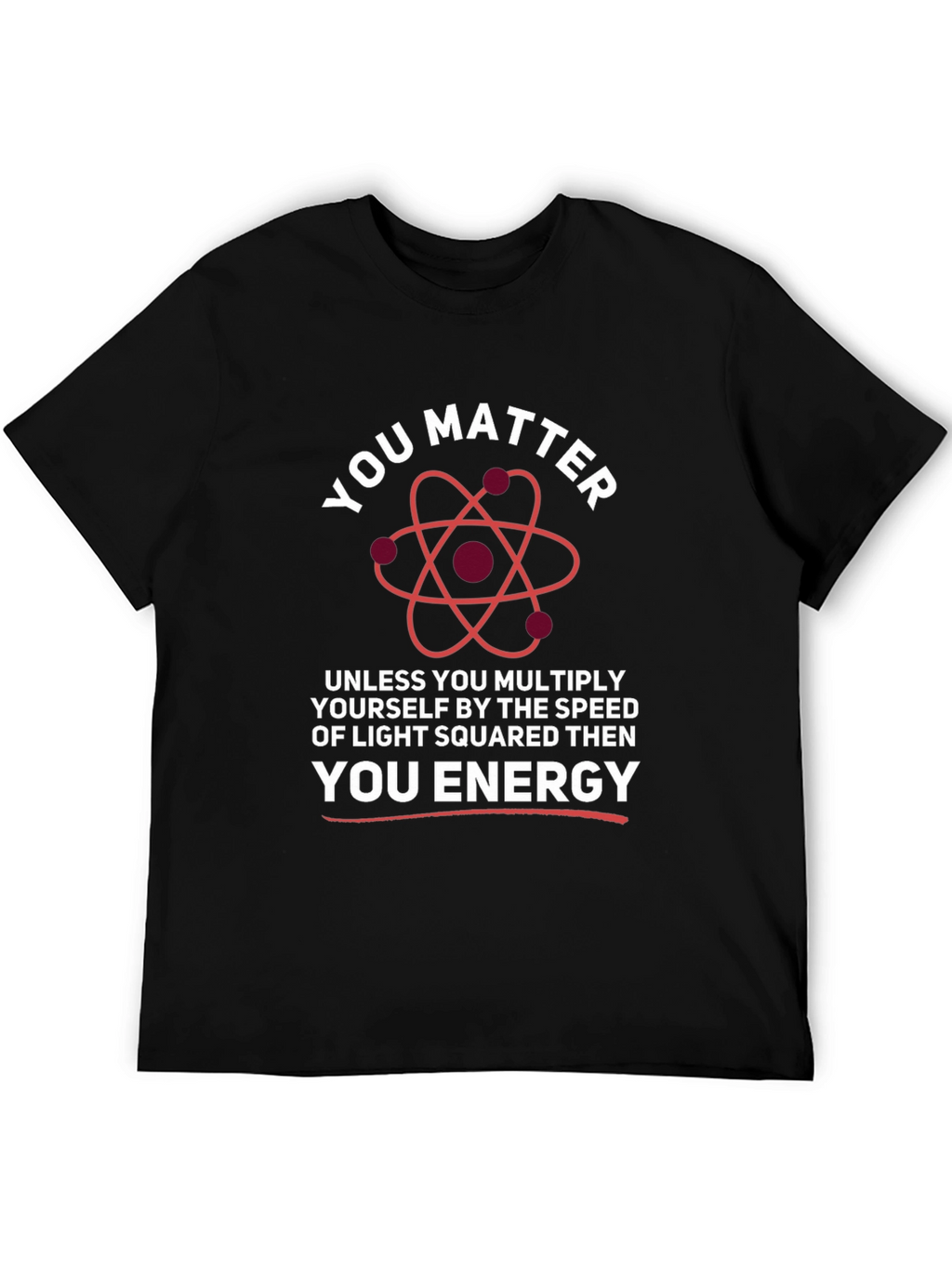 You Matter Energy Science T-Shirt