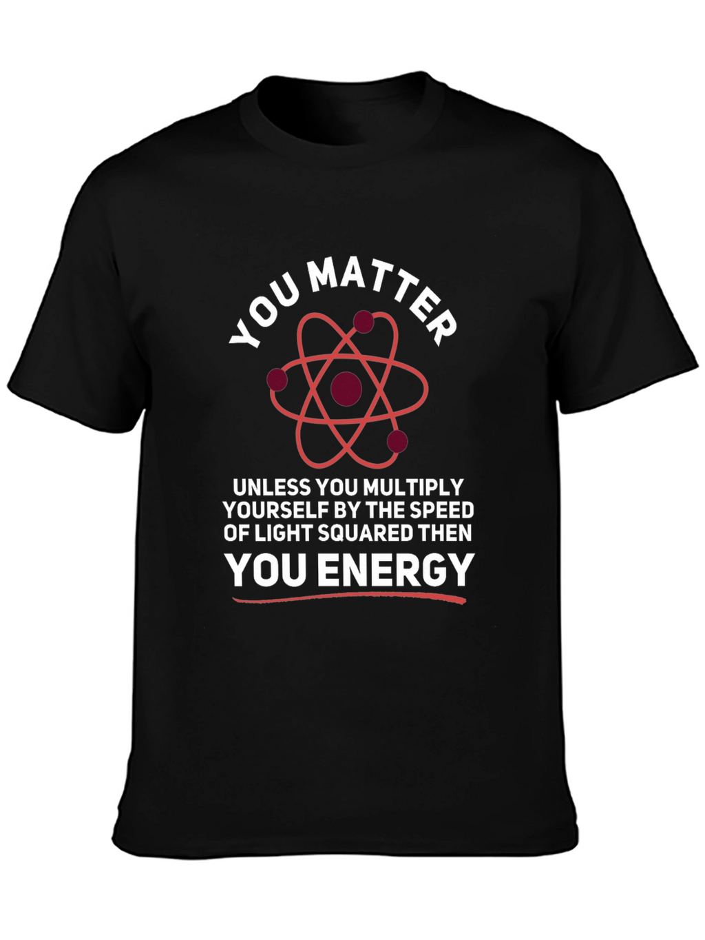 You Matter Energy Science T-Shirt