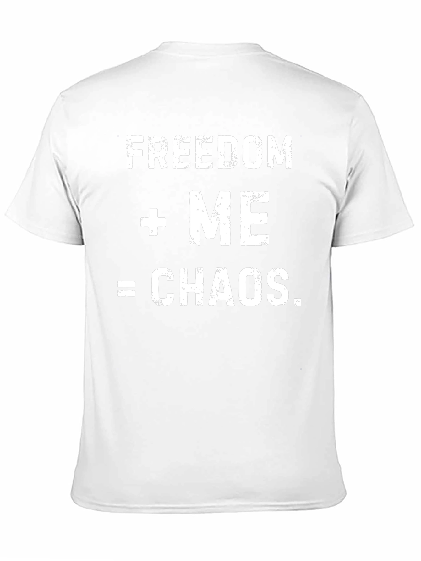 Freedom + Me = Chaos Mens Graphic T-Shirt