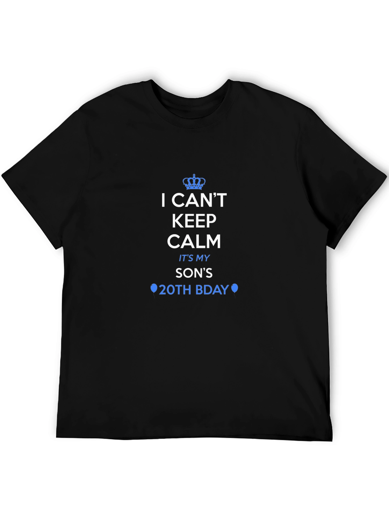 I Cant Keep Calm Its My Sons 20th Bday T-Shirt
