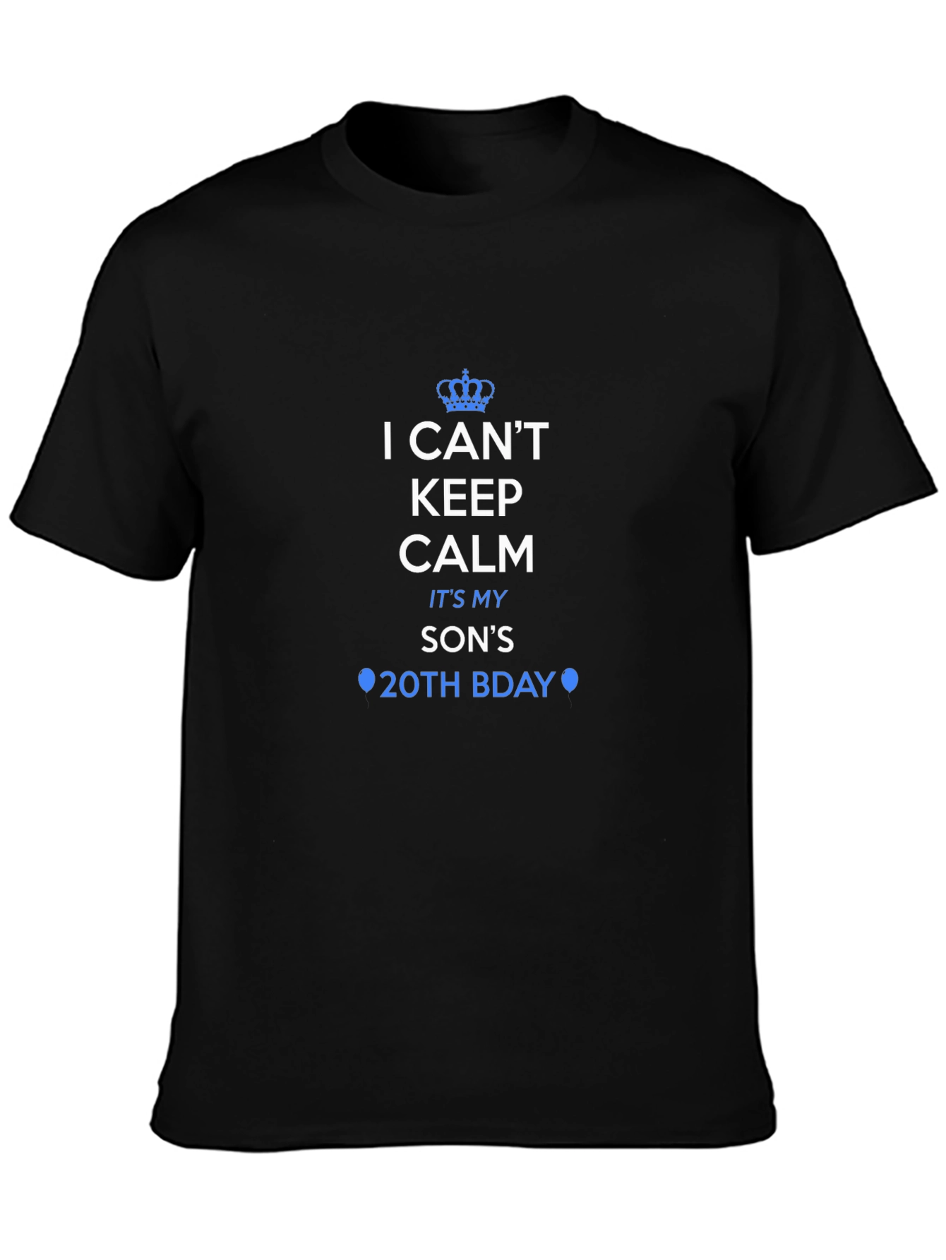 I Cant Keep Calm Its My Sons 20th Bday T-Shirt