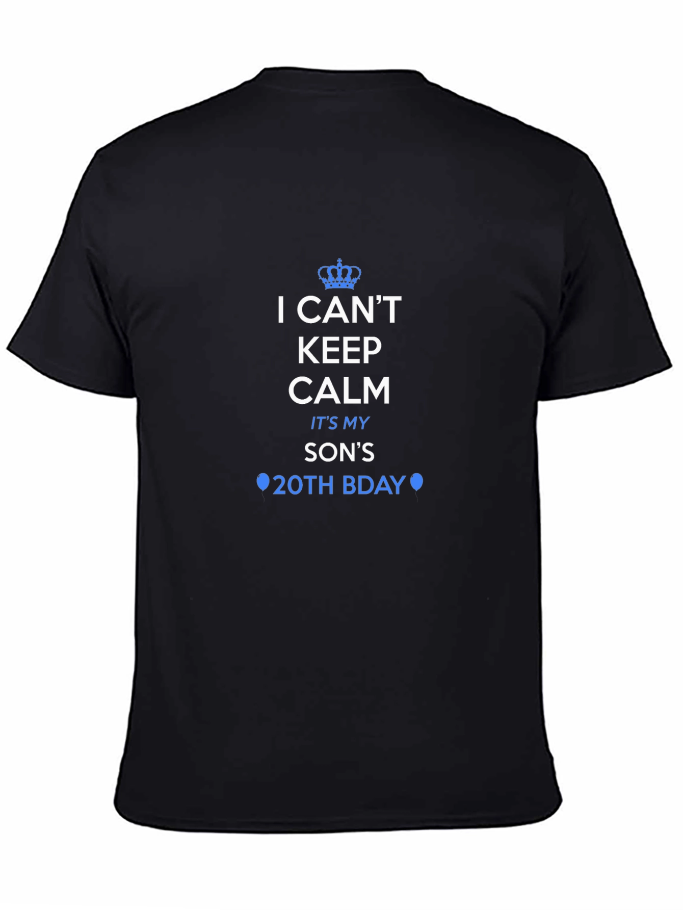 I Cant Keep Calm Its My Sons 20th Bday T-Shirt