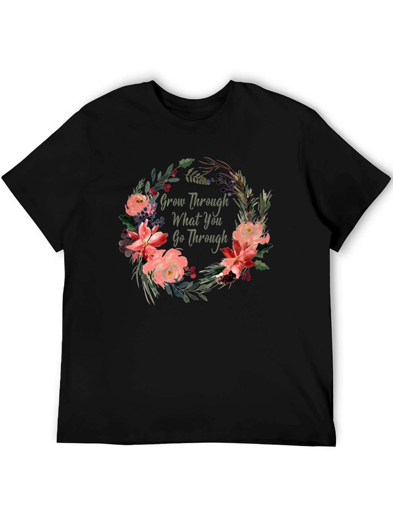 Floral Grow Through What You Go Through T-Shirt