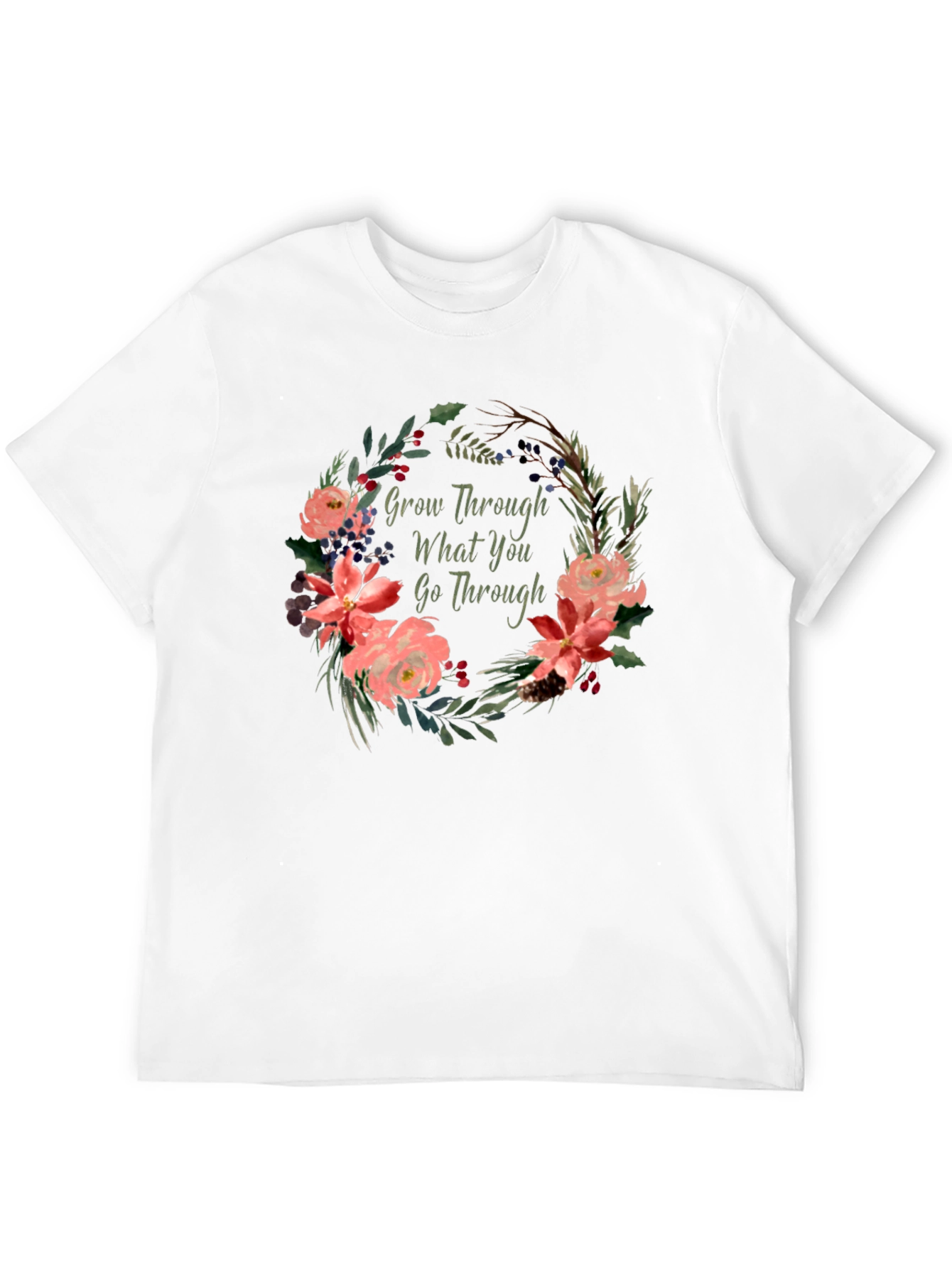 Floral Grow Through What You Go Through T-Shirt