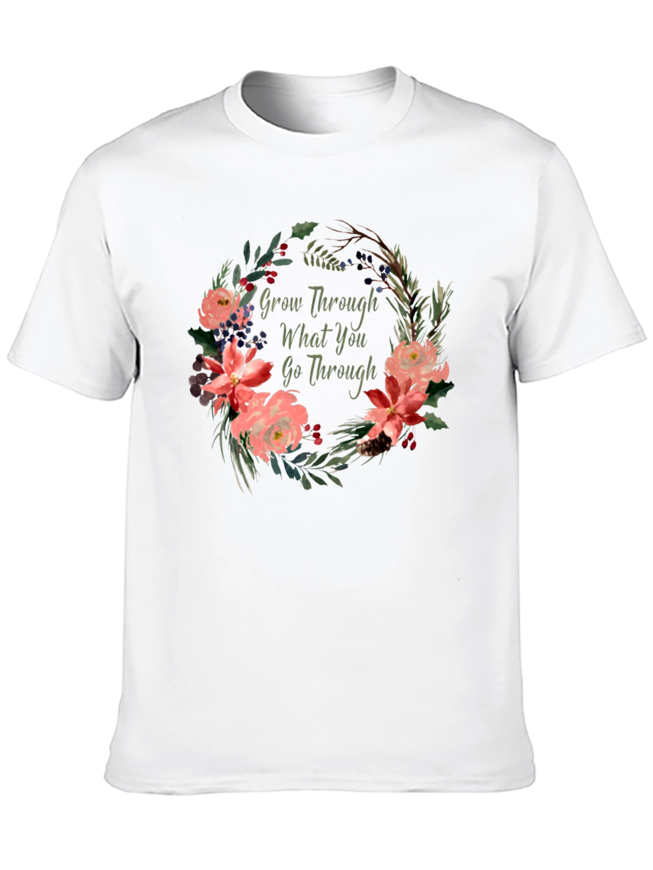 Floral Grow Through What You Go Through T-Shirt