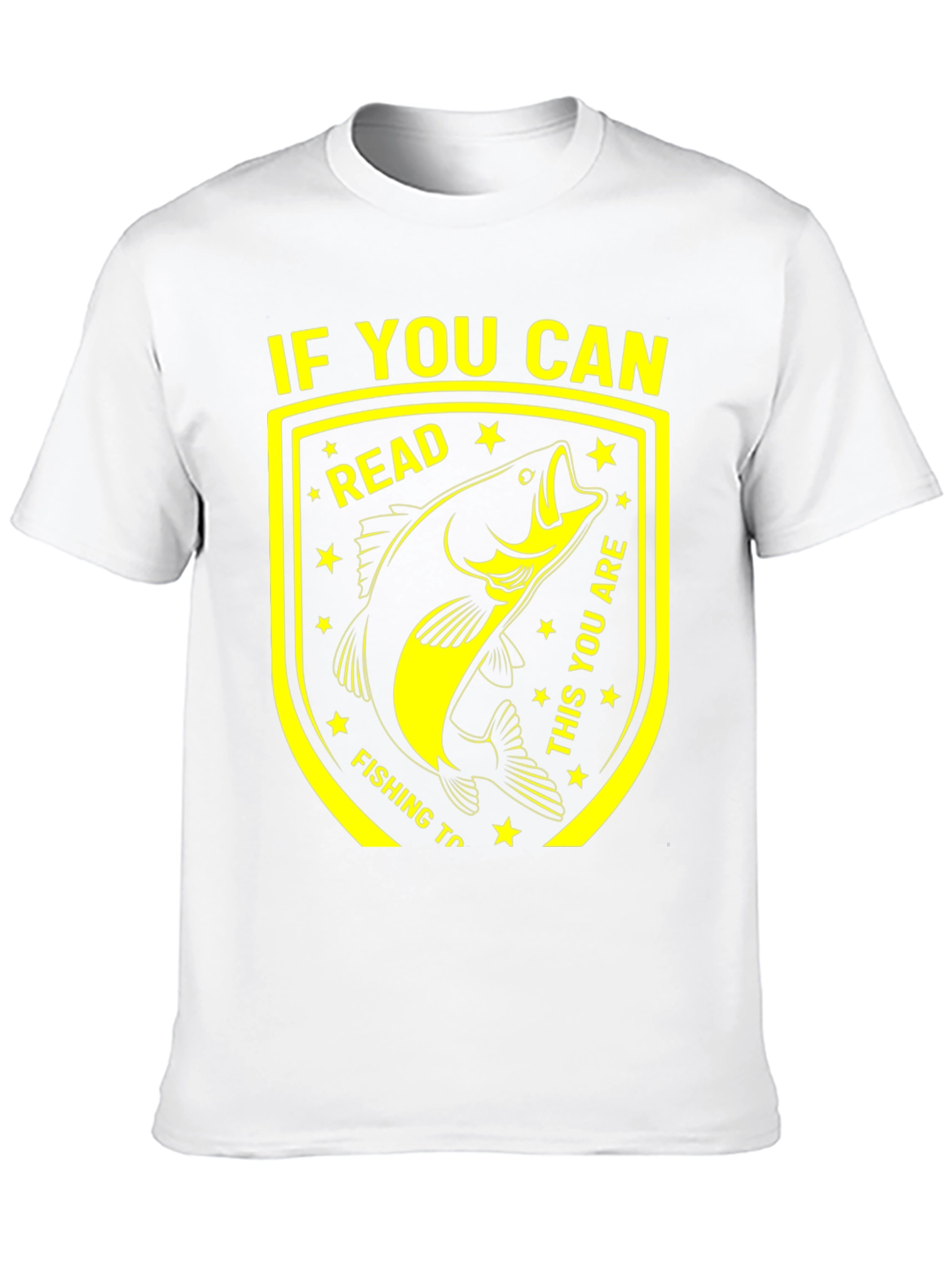 Funny Fishing T-Shirt - If You Can Read This!