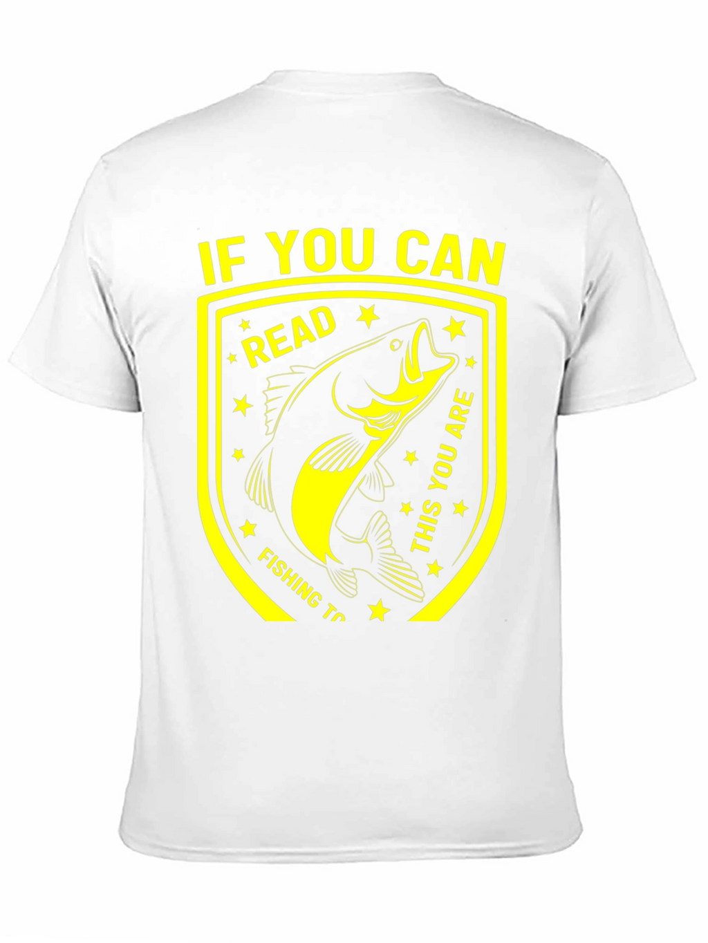 Funny Fishing T-Shirt - If You Can Read This!