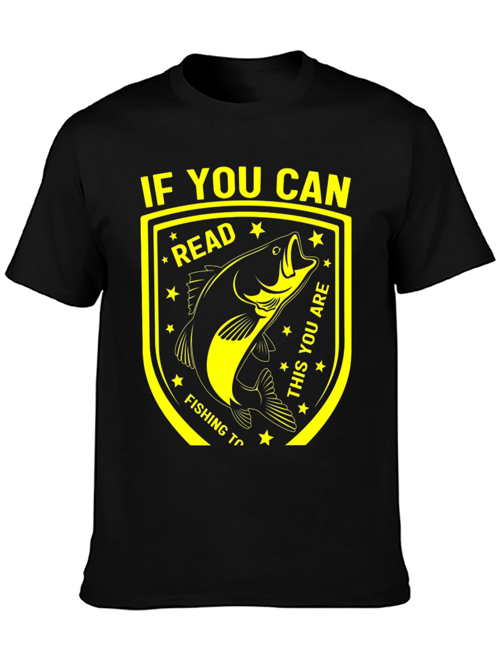 Funny Fishing T-Shirt - If You Can Read This!
