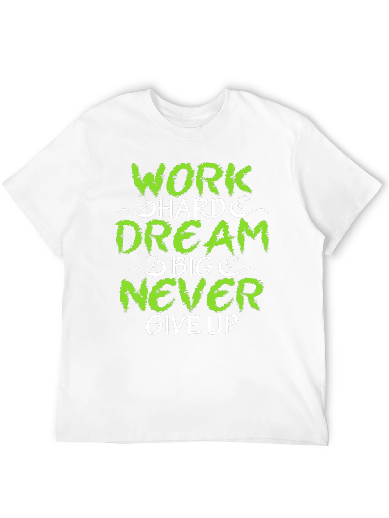 Work Hard Dream Big Never Give Up T-Shirt