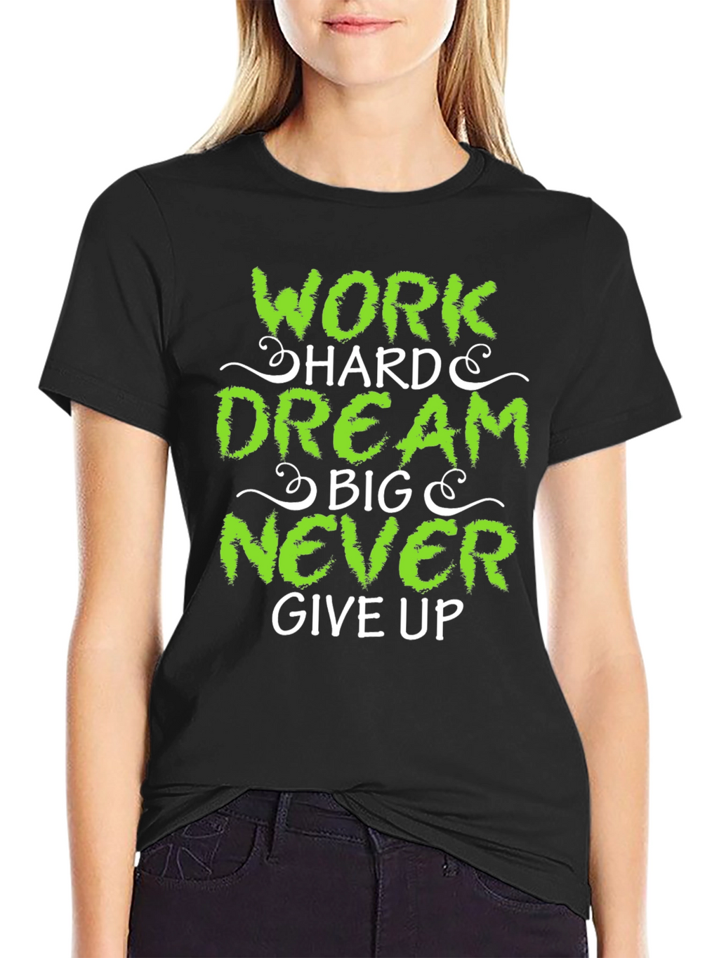 Work Hard Dream Big Never Give Up T-Shirt