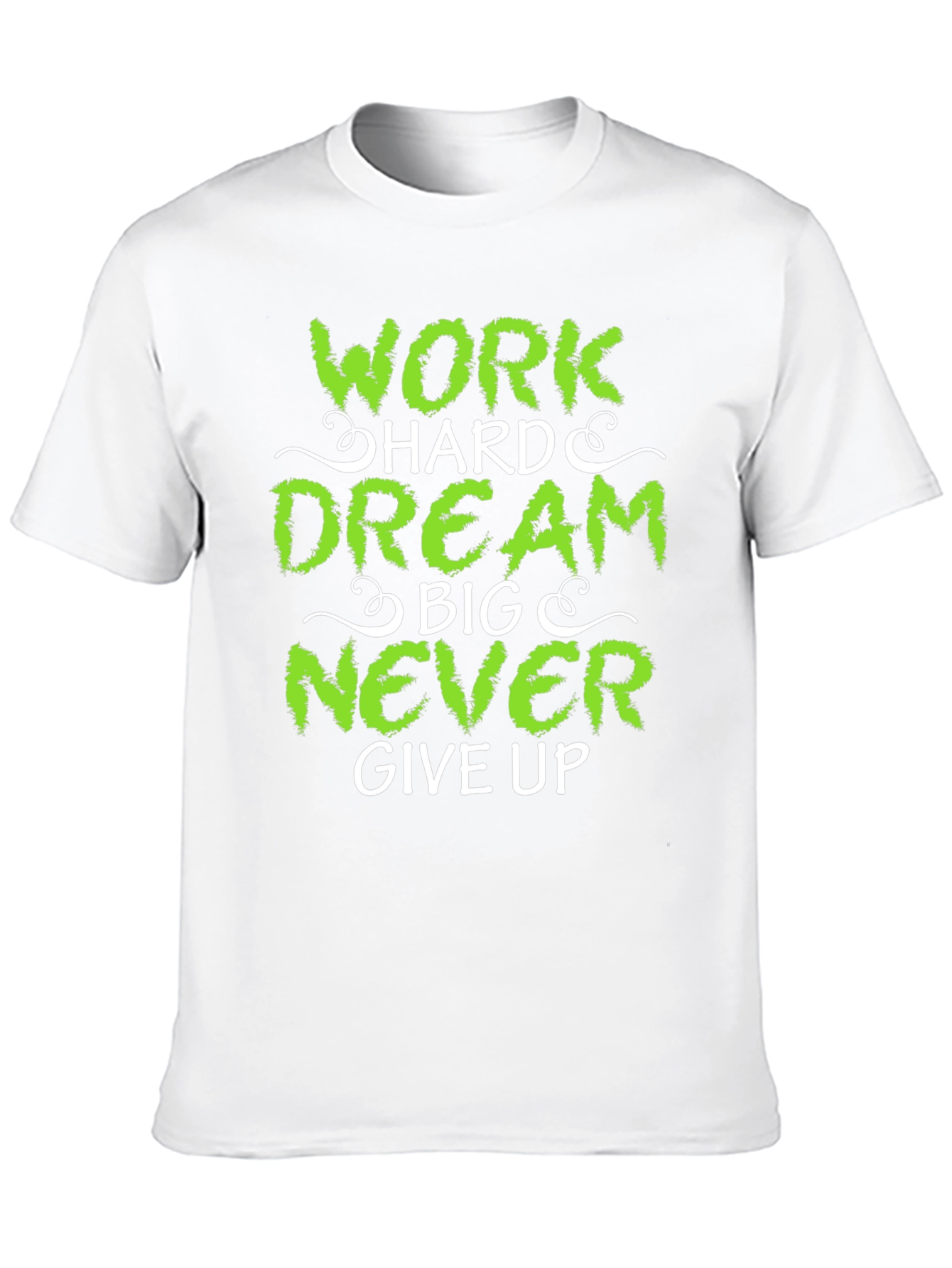 Work Hard Dream Big Never Give Up T-Shirt