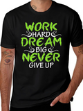 Work Hard Dream Big Never Give Up T-Shirt