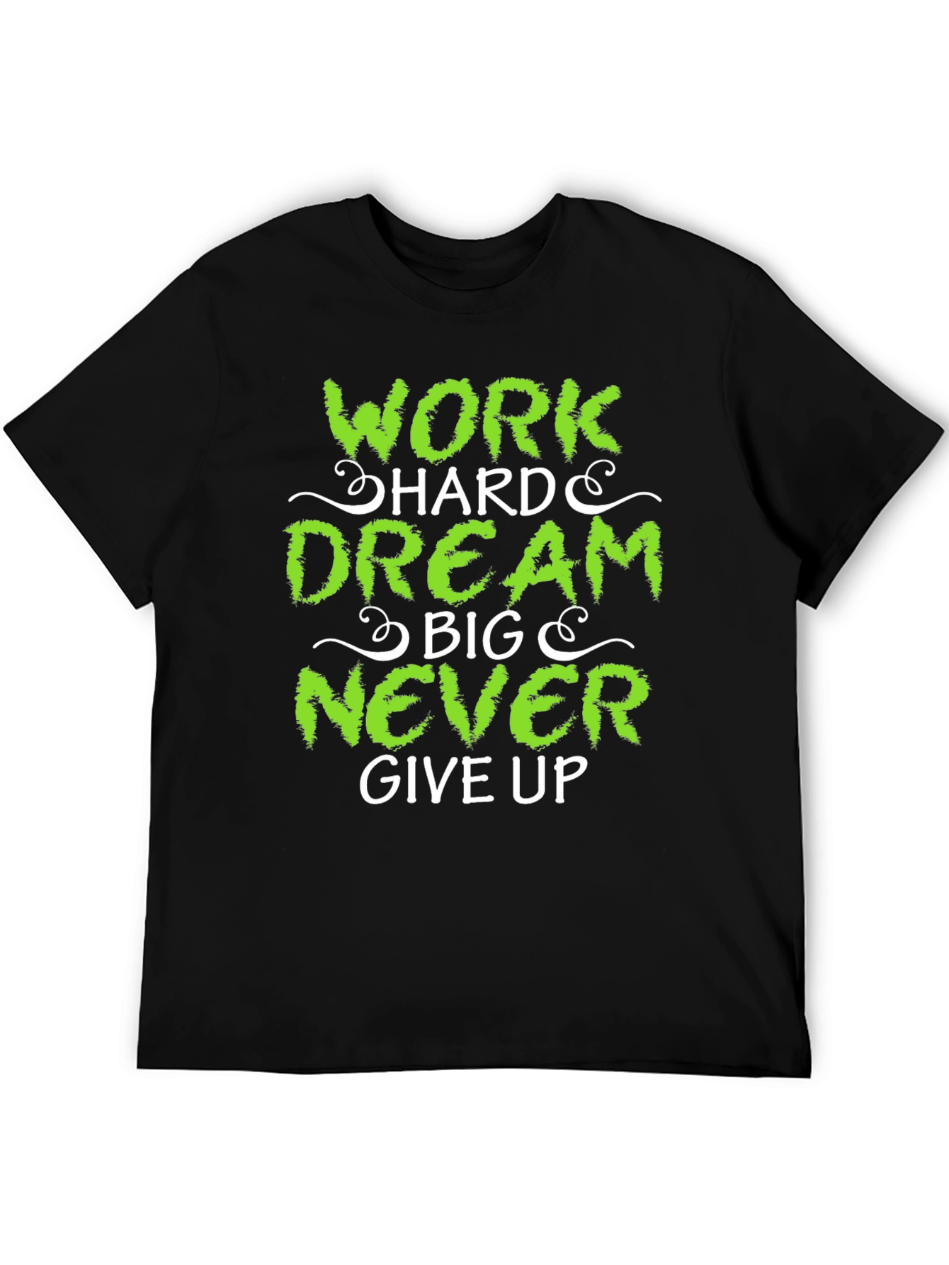 Work Hard Dream Big Never Give Up T-Shirt