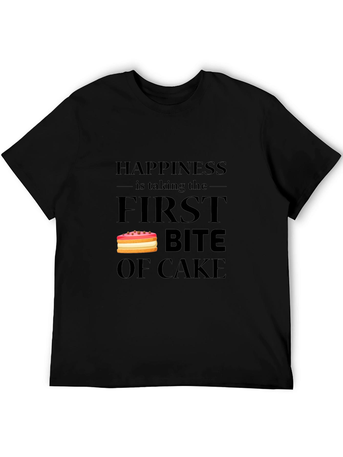 Happiness is Taking the First Bite of Cake T-Shirt