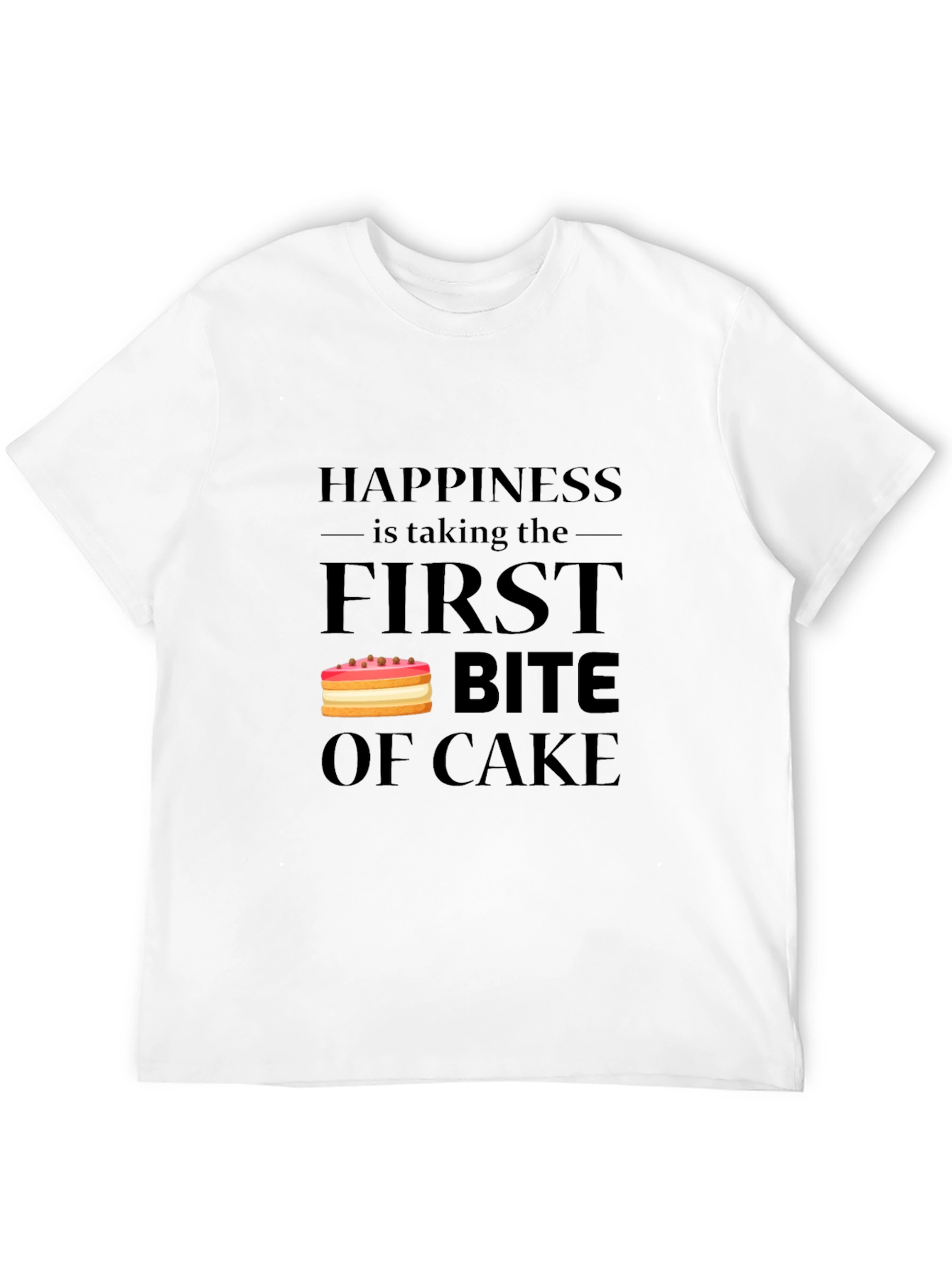 Happiness is Taking the First Bite of Cake T-Shirt