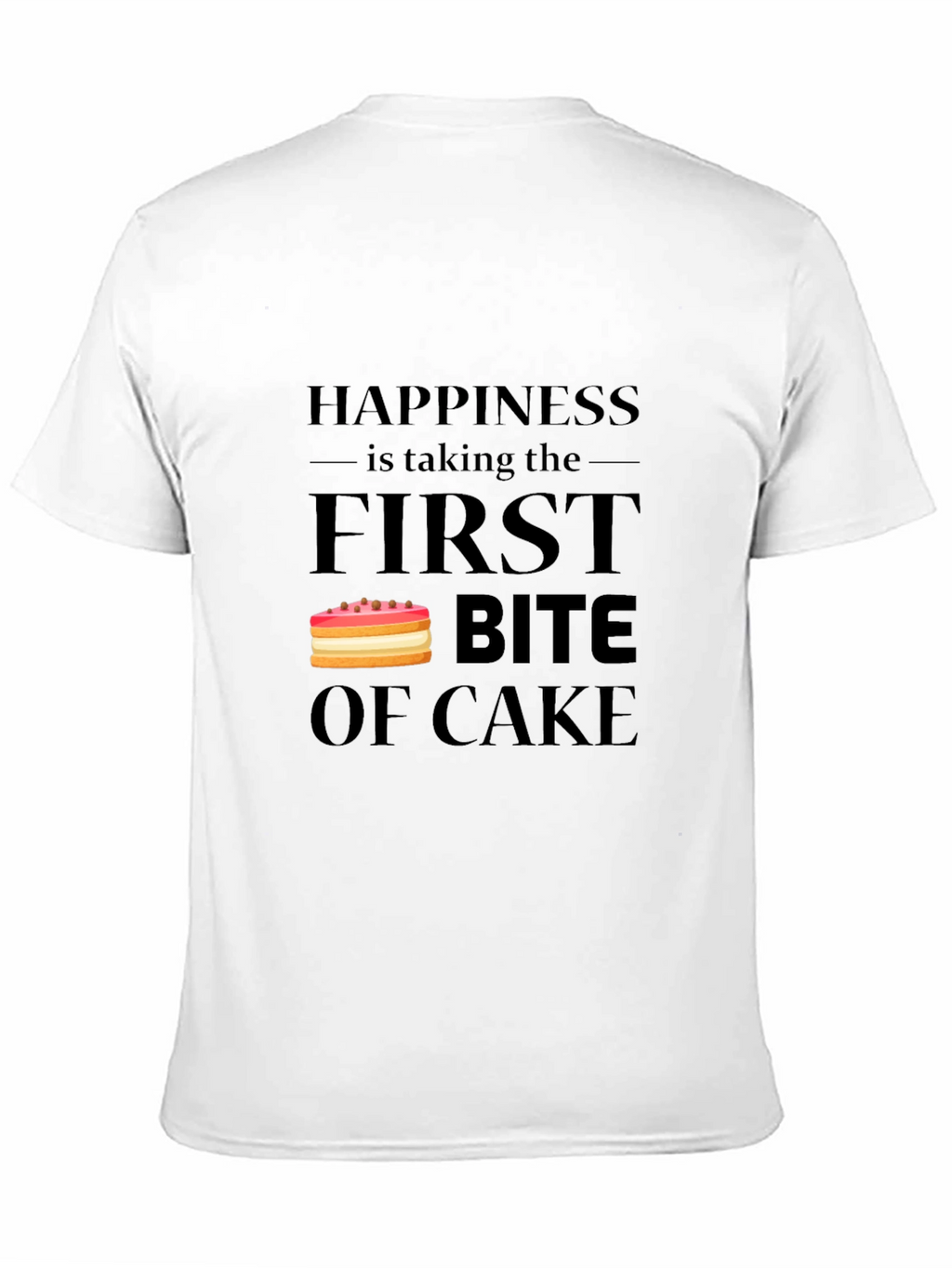 Happiness is Taking the First Bite of Cake T-Shirt
