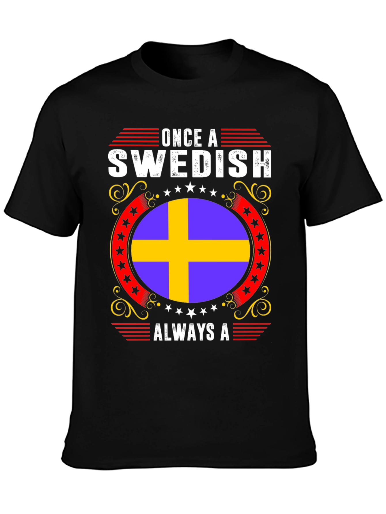 Swedish Pride T-Shirt: Once A Swedish Always A