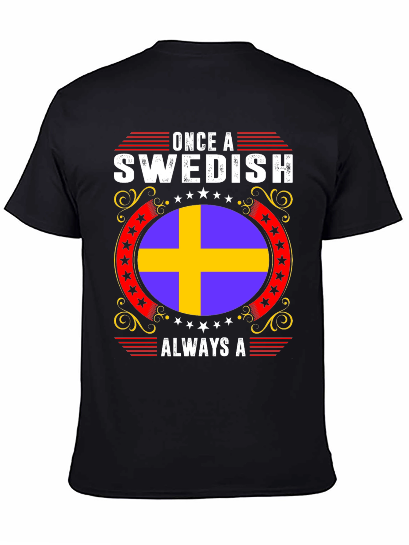 Swedish Pride T-Shirt: Once A Swedish Always A