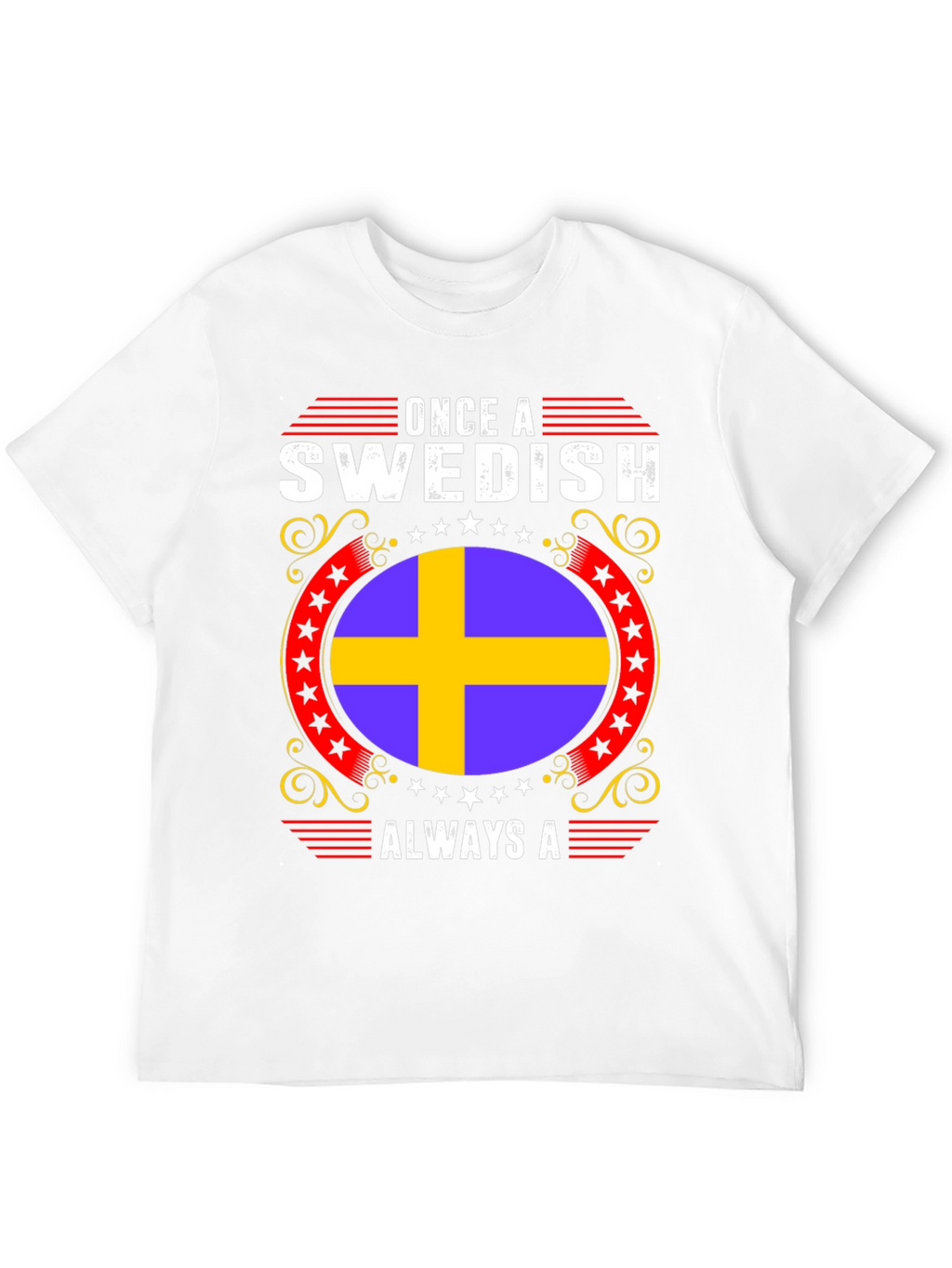 Swedish Pride T-Shirt: Once A Swedish Always A