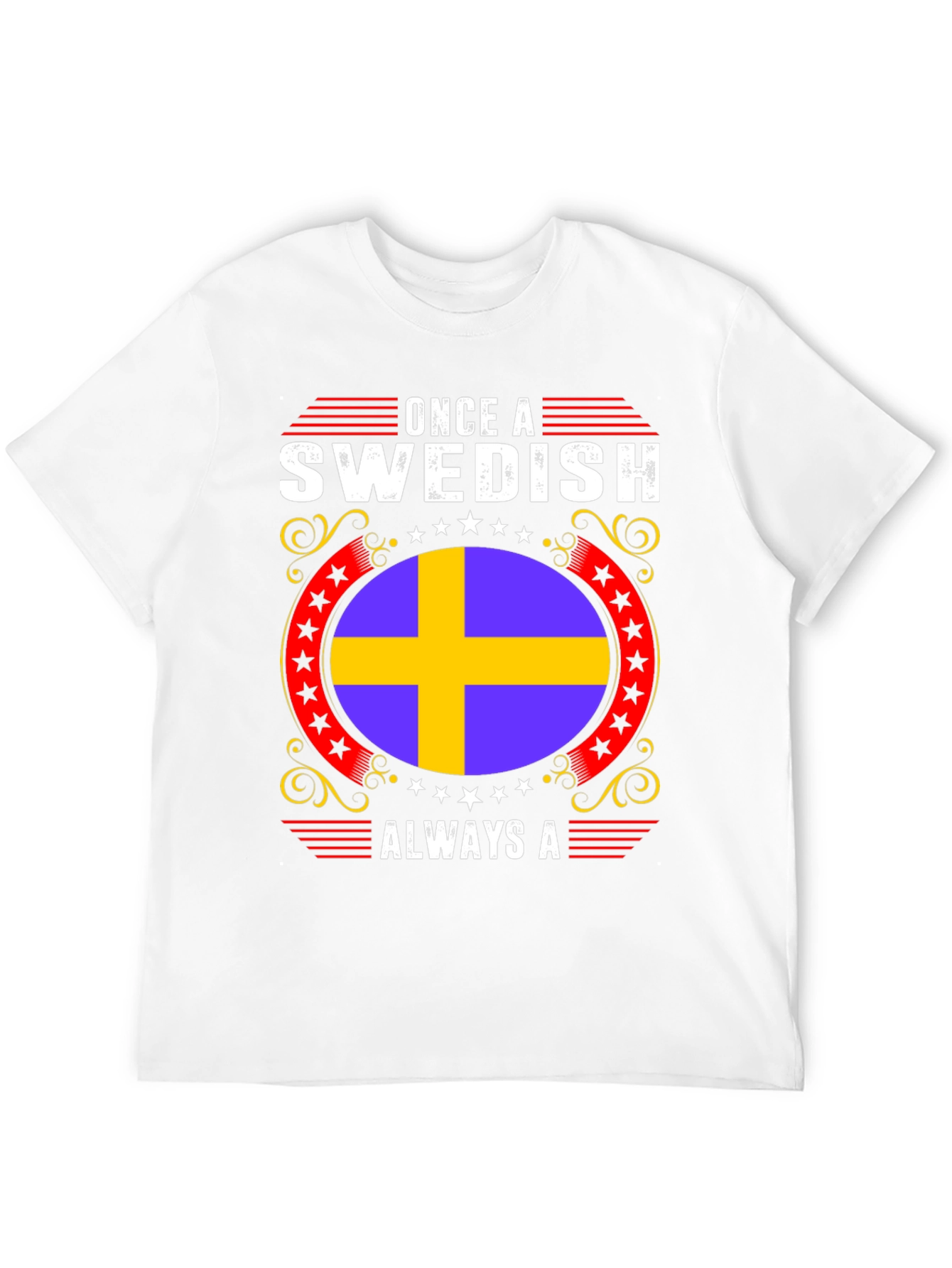Swedish Pride T-Shirt: Once A Swedish Always A