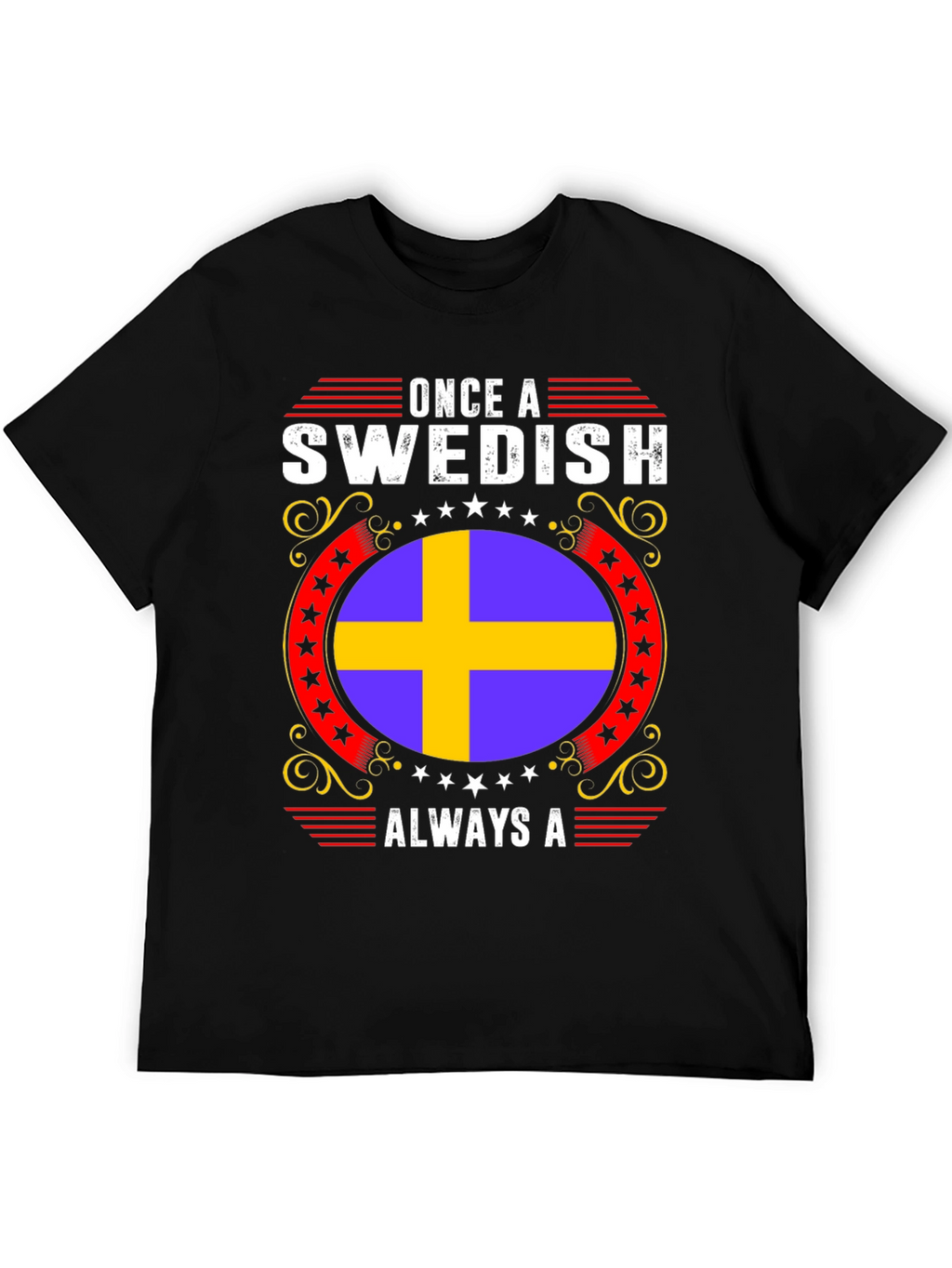 Swedish Pride T-Shirt: Once A Swedish Always A