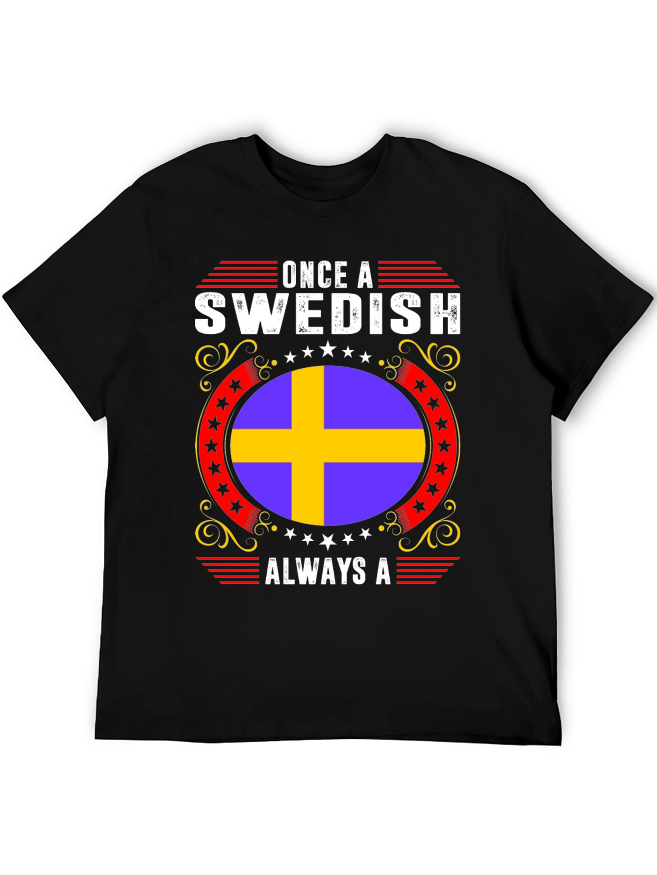 Swedish Pride T-Shirt: Once A Swedish Always A