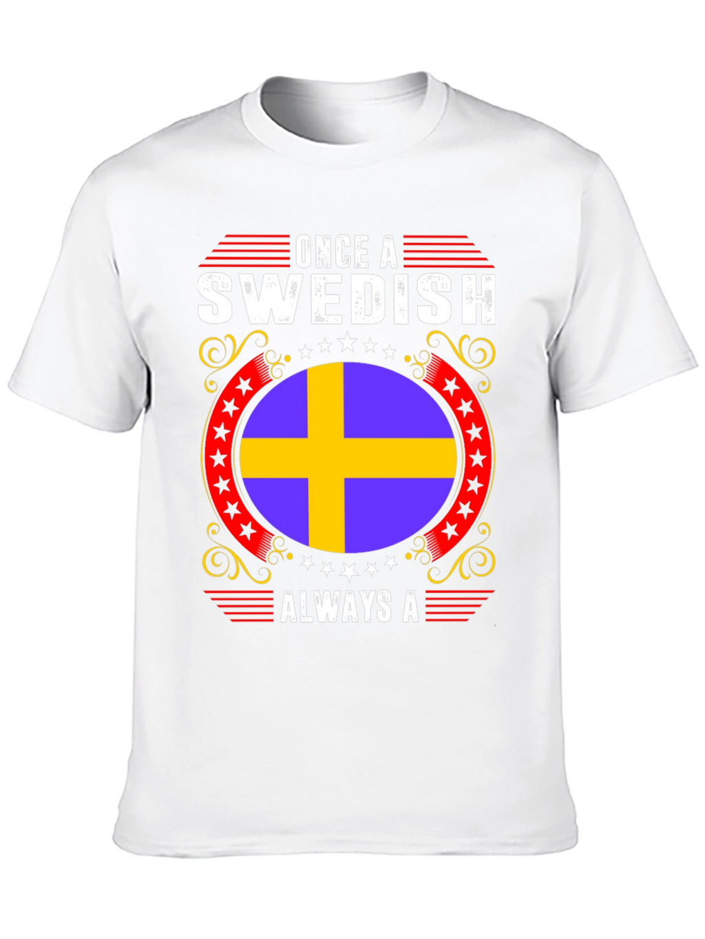 Swedish Pride T-Shirt: Once A Swedish Always A
