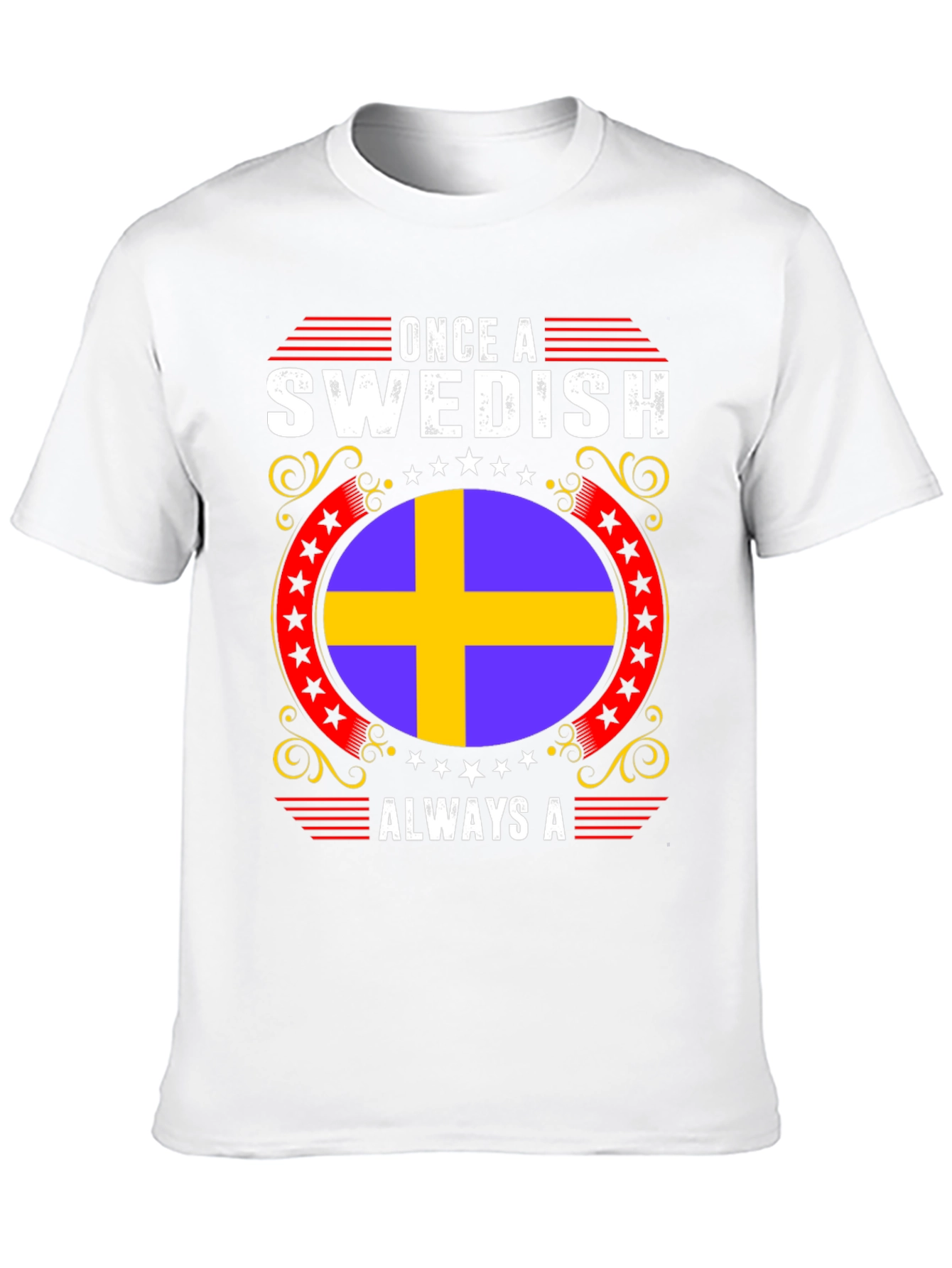 Swedish Pride T-Shirt: Once A Swedish Always A