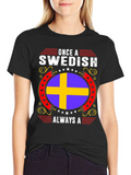 Swedish Pride T-Shirt: Once A Swedish Always A