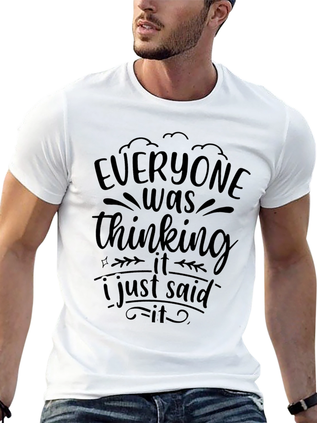 Everyone Was Thinking It T-Shirt