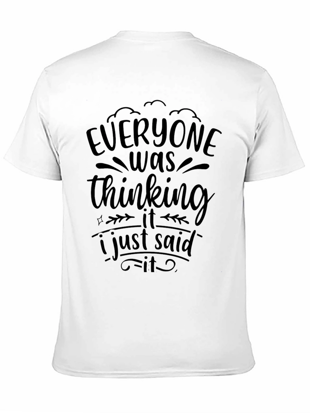 Everyone Was Thinking It T-Shirt