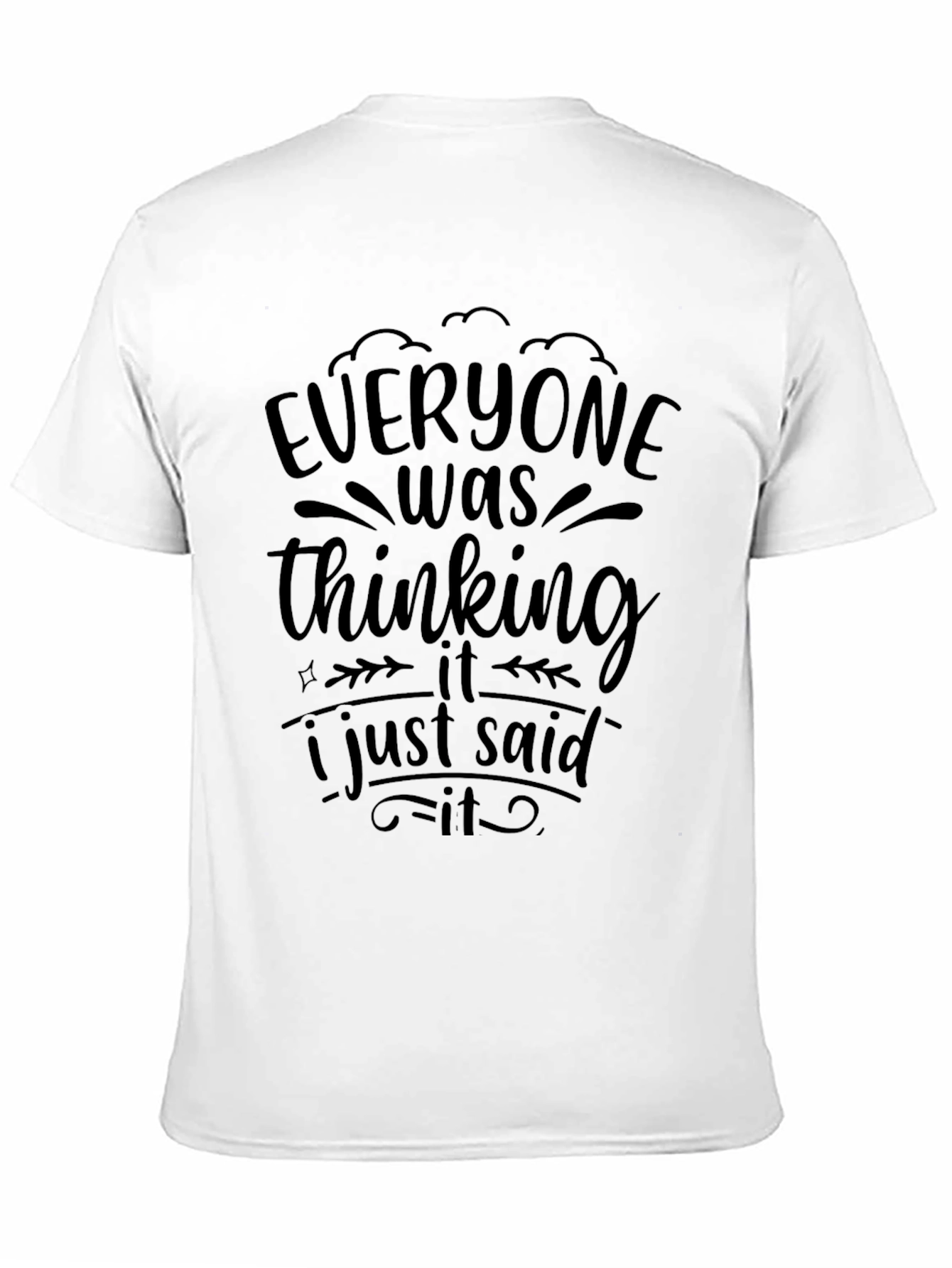 Everyone Was Thinking It T-Shirt