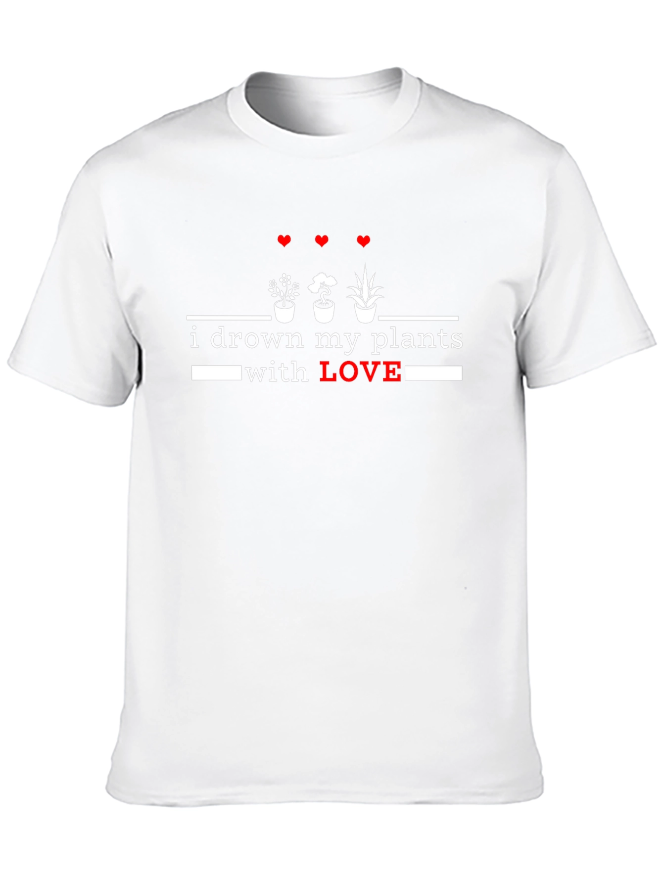 I Drown My Plants With Love T-Shirt