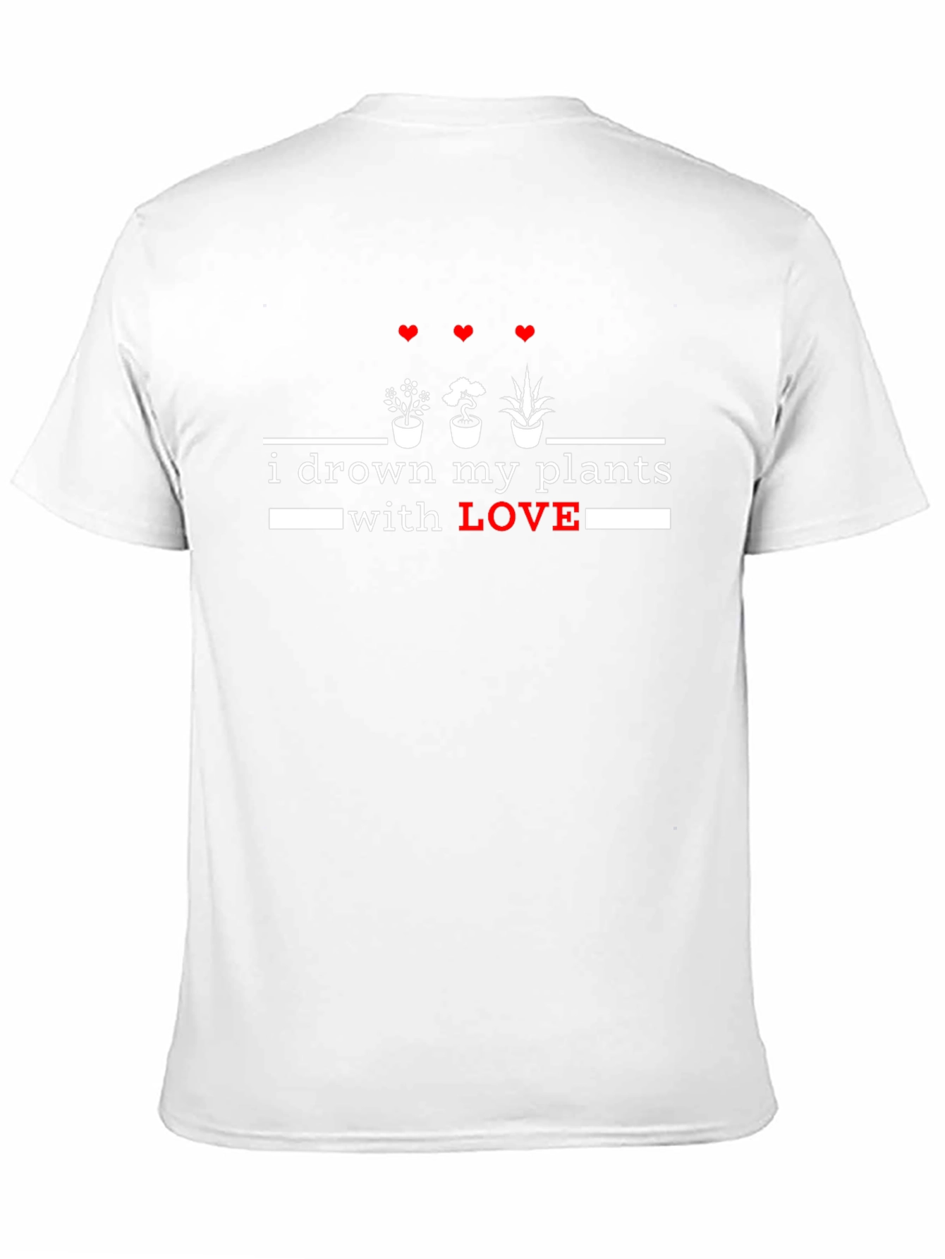I Drown My Plants With Love T-Shirt