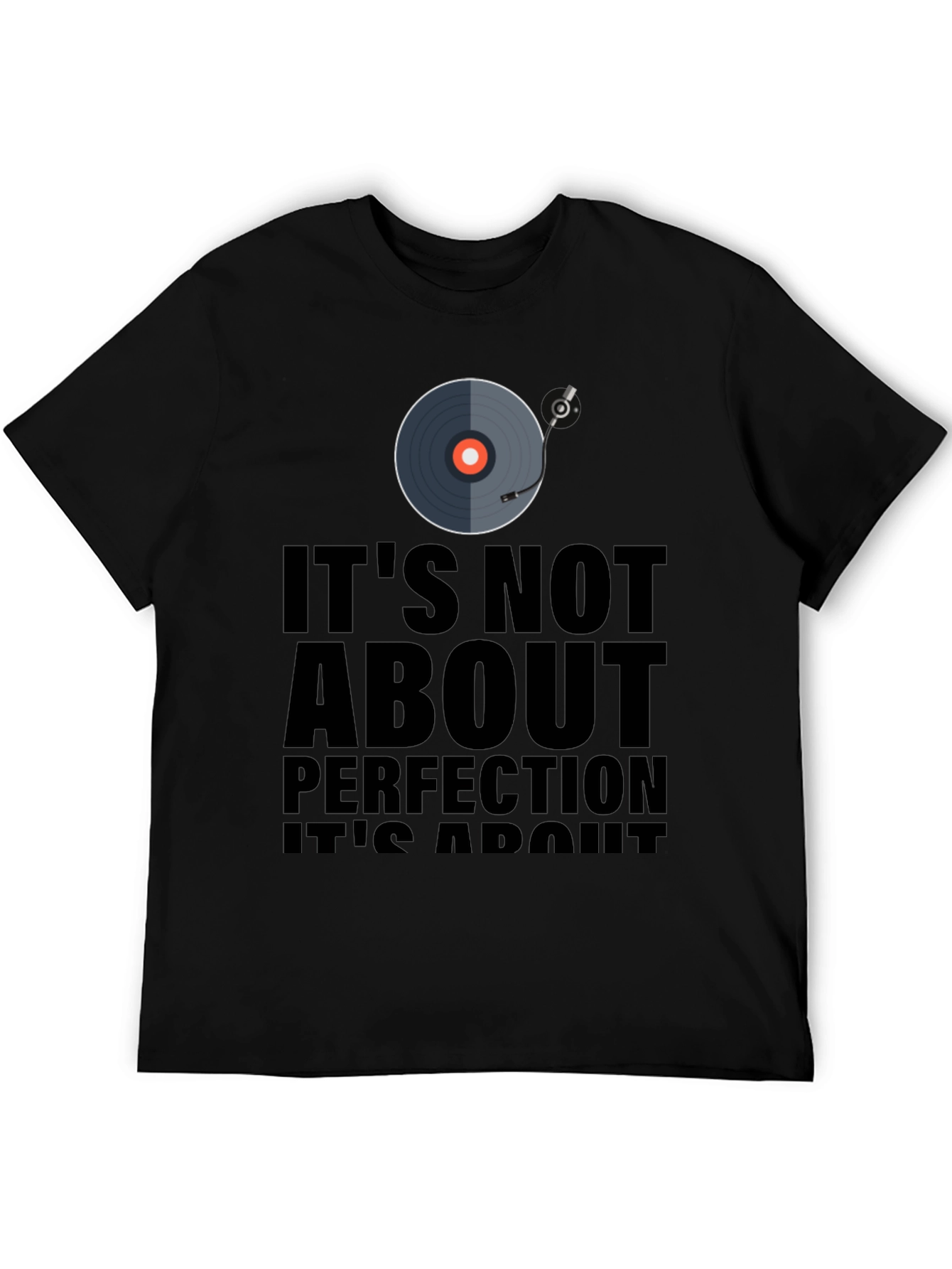 Its Not About Perfection T-Shirt