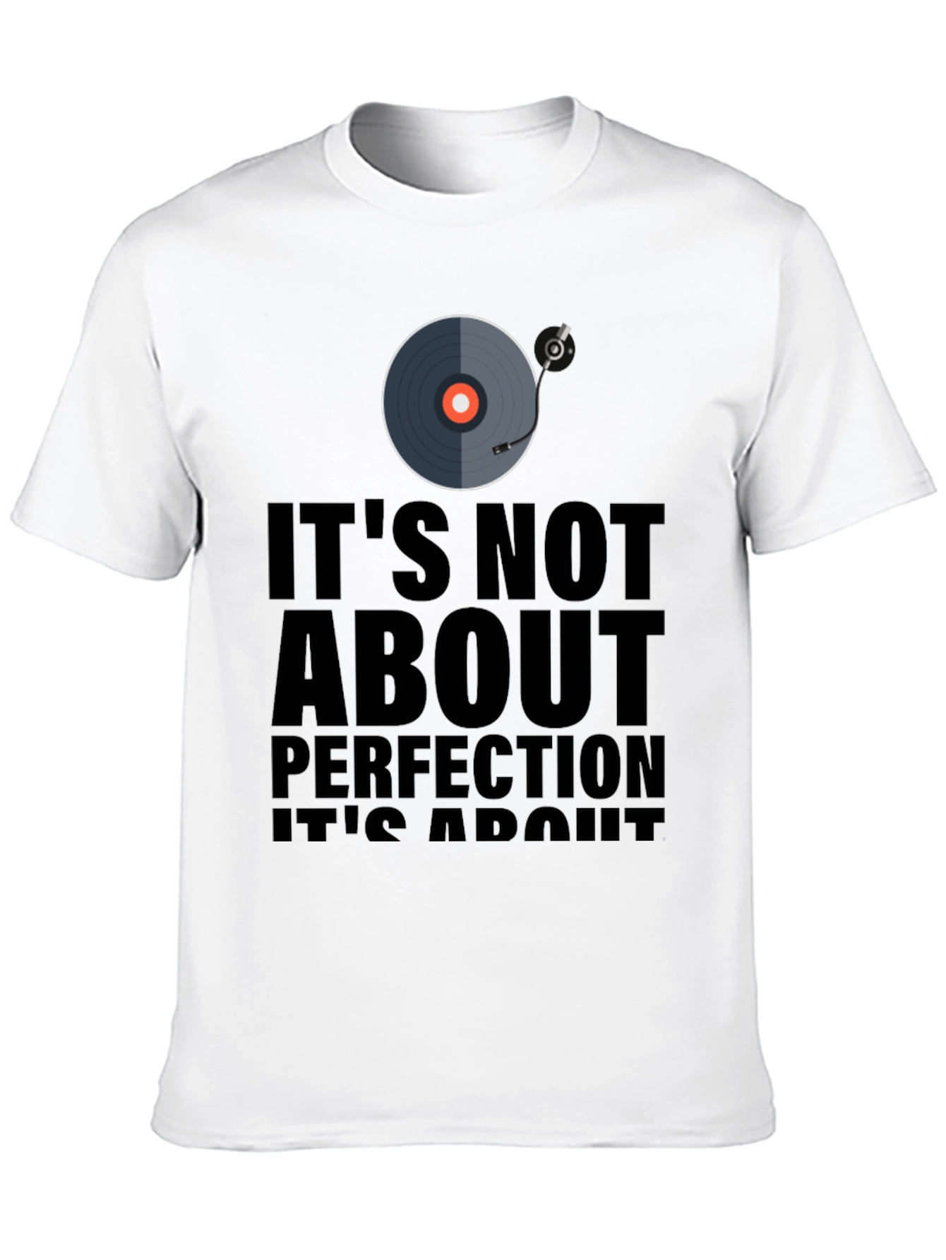 Its Not About Perfection T-Shirt