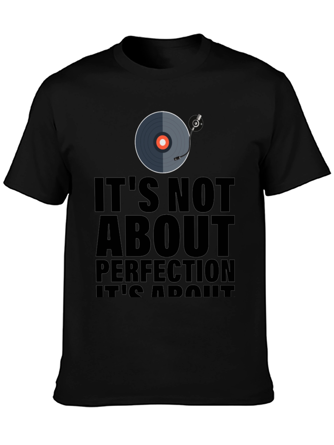 Its Not About Perfection T-Shirt