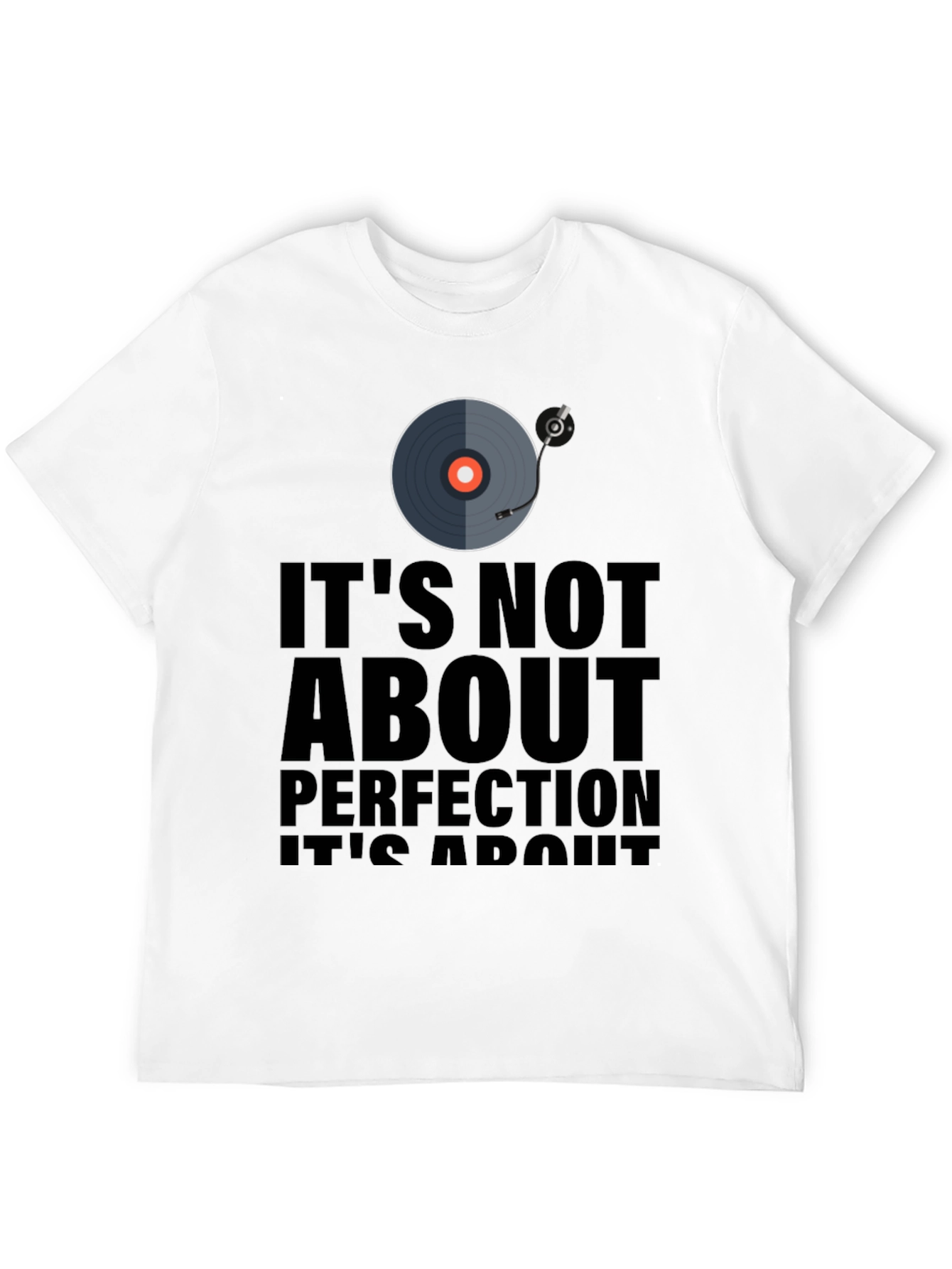 Its Not About Perfection T-Shirt